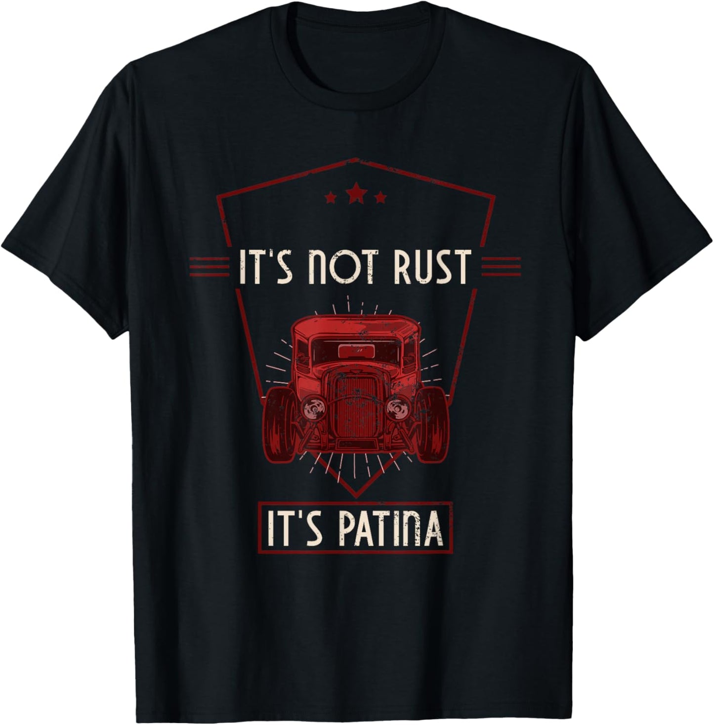 It's Not Rust It's Patina Vintage Hot Rod Rat Rod Garage T-Shirt - T-Shirt | Black
