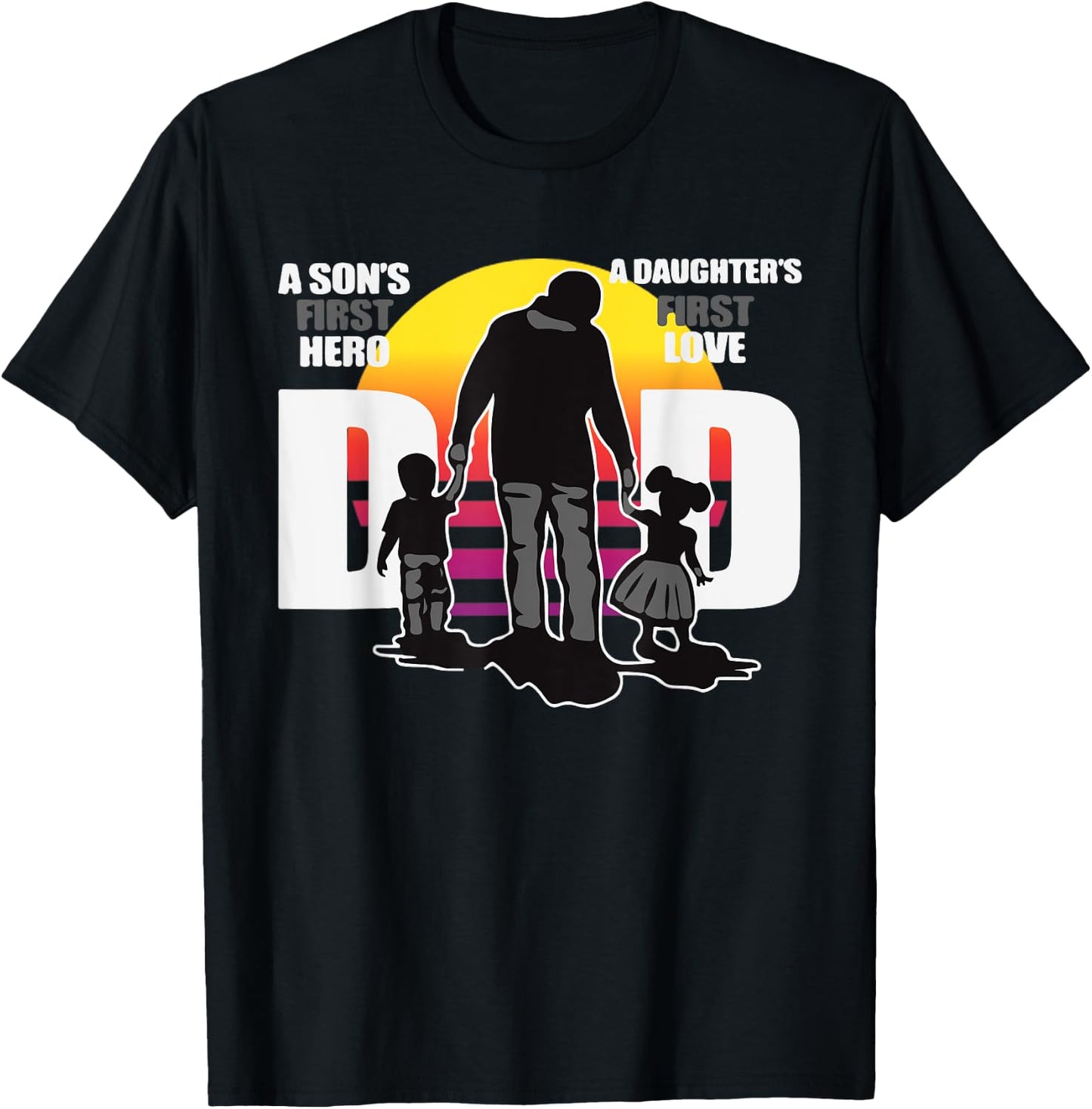 Dad - A Sons First Hero a Daughters First Love, Father's Day T-Shirt - T-Shirt | Black