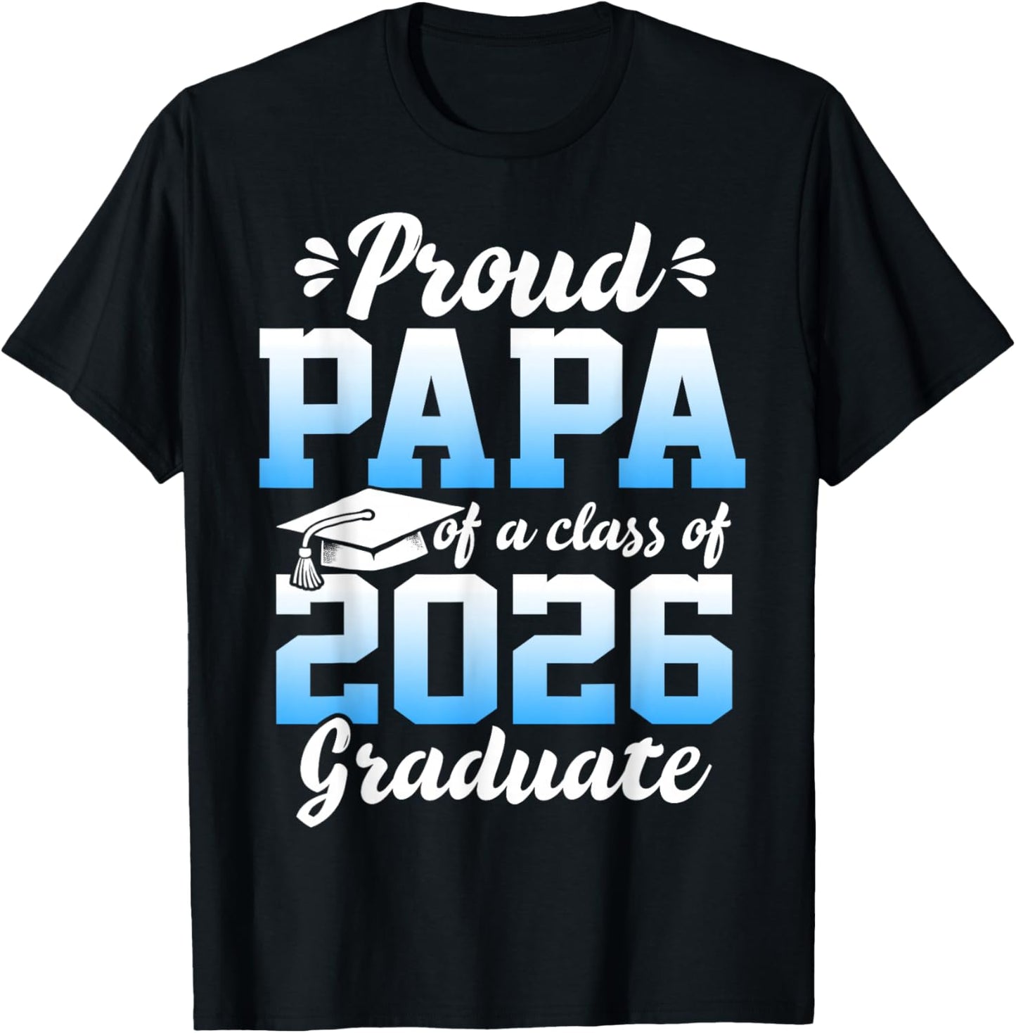 Proud Papa of a Class of 2026 Graduate Senior Graduation T-Shirt - T-Shirt | Black