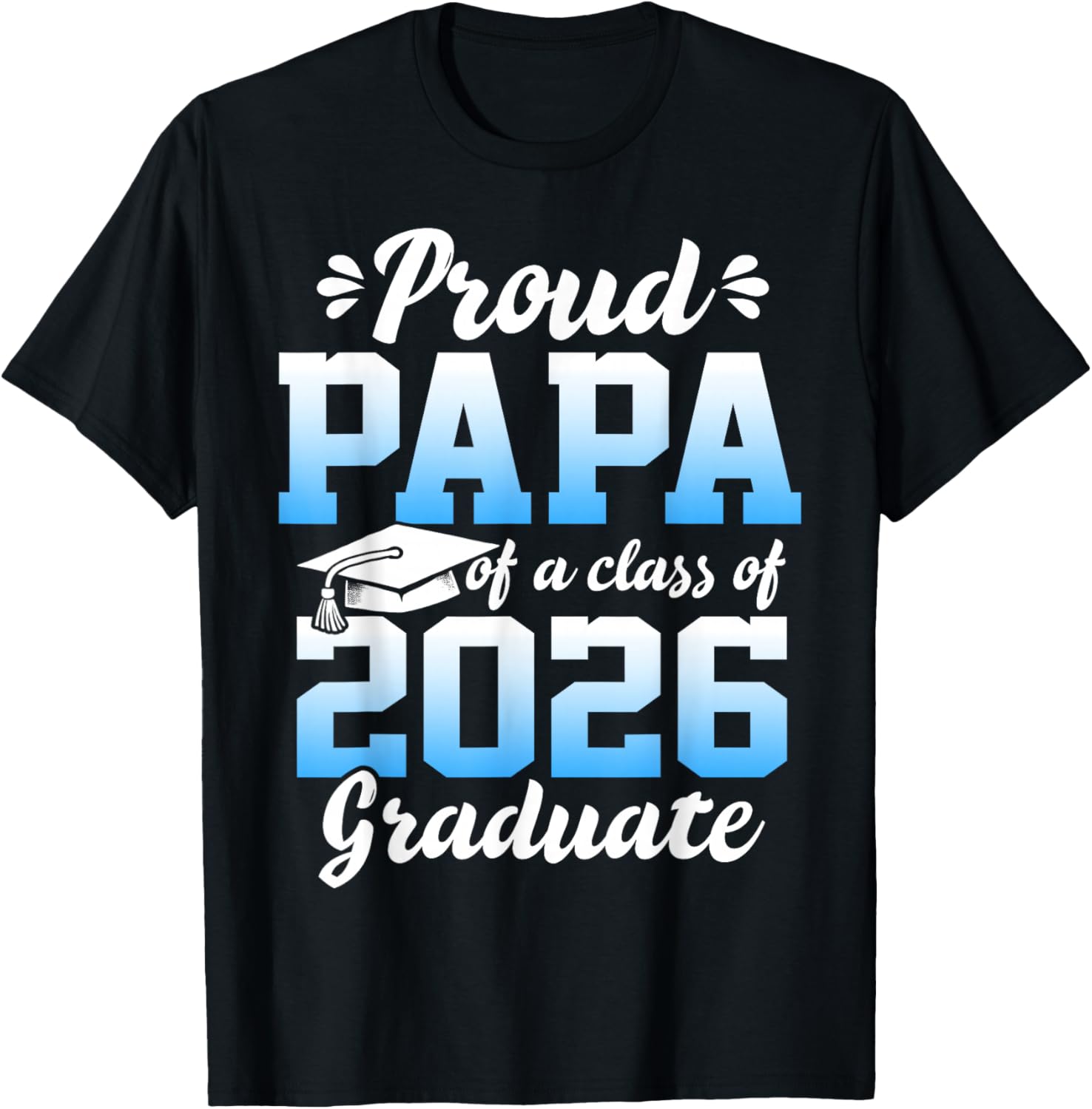 Proud Papa of a Class of 2026 Graduate Senior Graduation T-Shirt - T-Shirt | Black