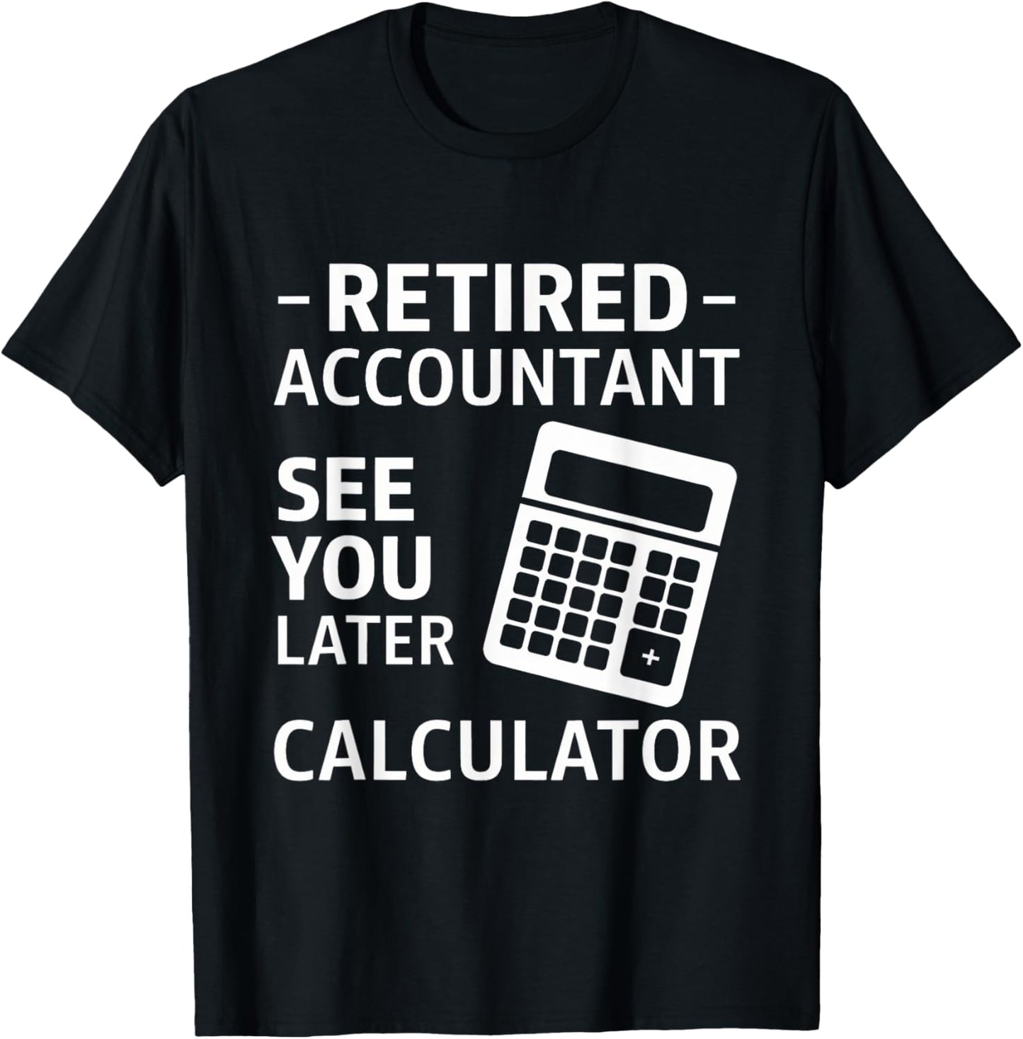 Accountant Retirement Retired CPA Office Worker Men Women T-Shirt - T-Shirt | Black