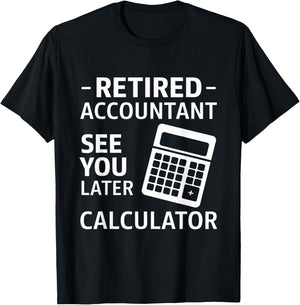 Accountant Retirement Retired CPA Office Worker Men Women T-Shirt - T-Shirt | Black