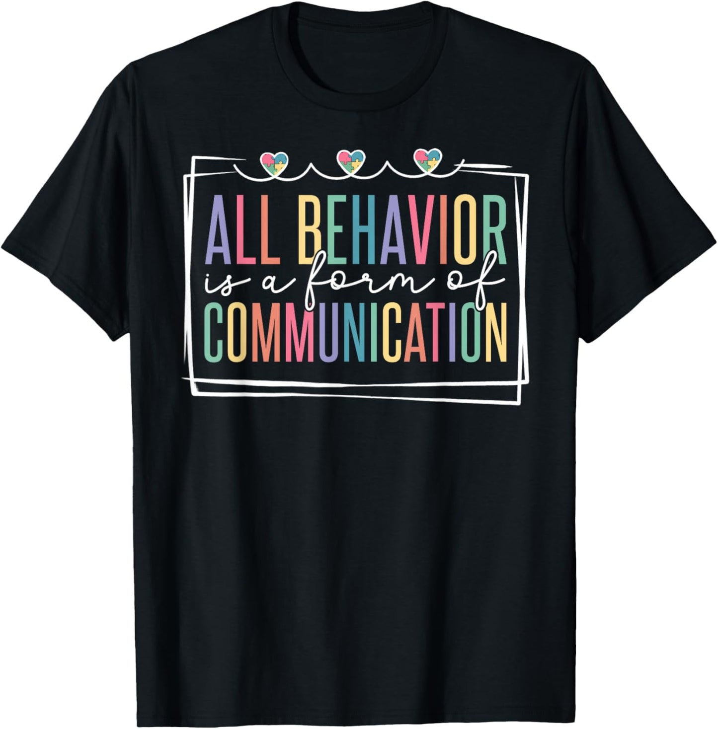 All Behavior Is A Form Of Communication T-Shirt - T-Shirt | Black