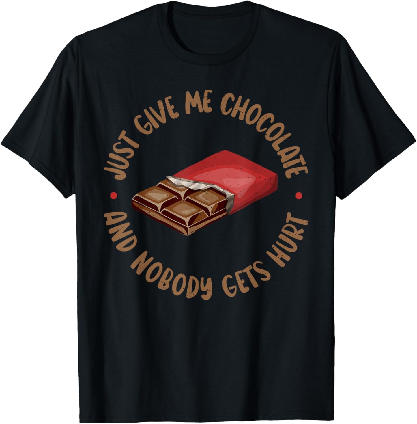 Just give me Chocolate and nobody gets Hurt Chocolate Lover T-Shirt - T-Shirt | Black