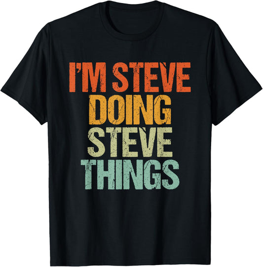 I'm STEVE Doing STEVE Things Shirt Funny Vintage Birthday T-Shirt - T-Shirt | Black