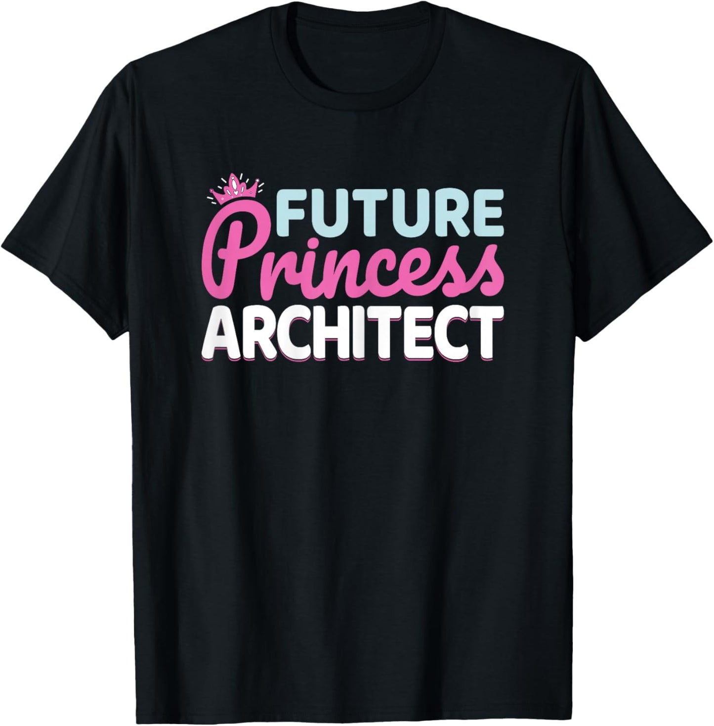 Future Princess Architect - Architecture Student Women Girls T-Shirt - T-Shirt | Black