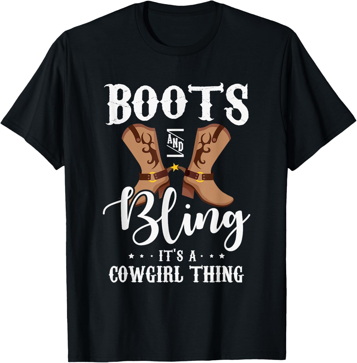 Boots and bling it's a cowgirl thing Gifts for a Cowgirl Fan T-Shirt - T-Shirt | Black