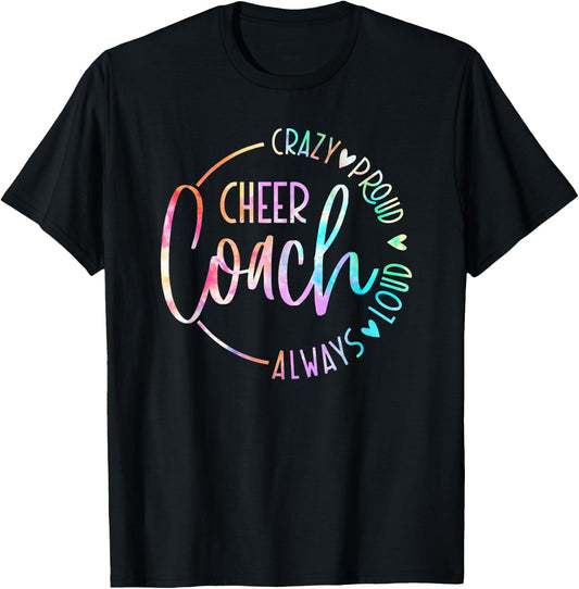 Cheer Coach Crazy Proud Always Loud Tie Dye Mothher's Day T-Shirt - T-Shirt | Black