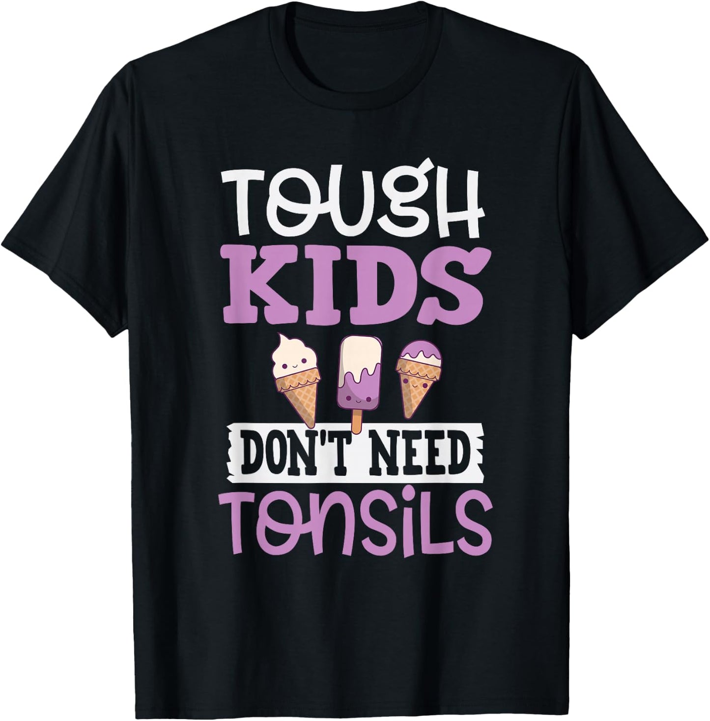 Tough Kids Dont Need Tonsils Boys Girls After Surgery T-Shirt - T-Shirt | Black