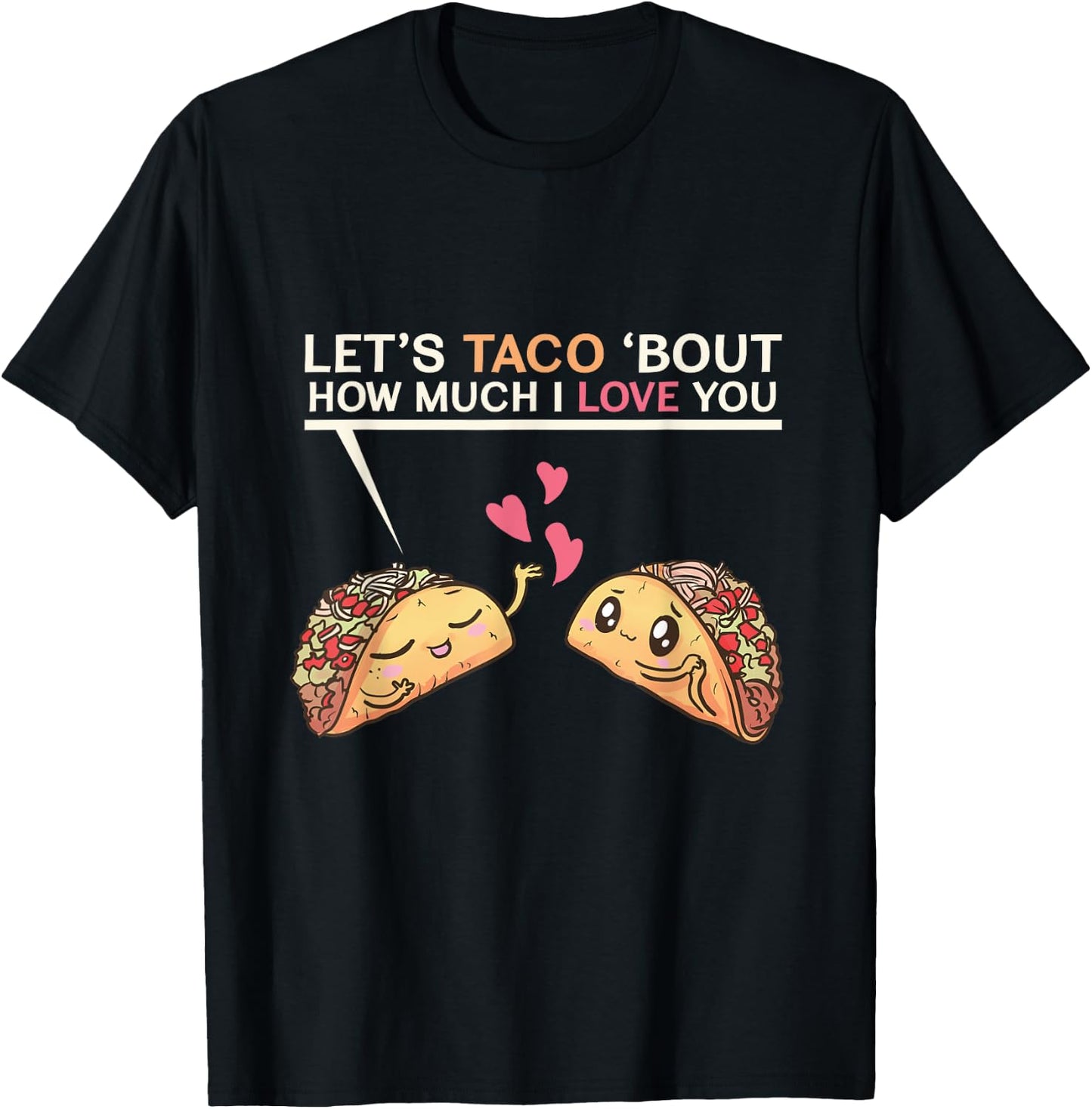 Let's Taco Bout How Much I Love You Valentine's Day Cute Pun T-Shirt - T-Shirt | Black