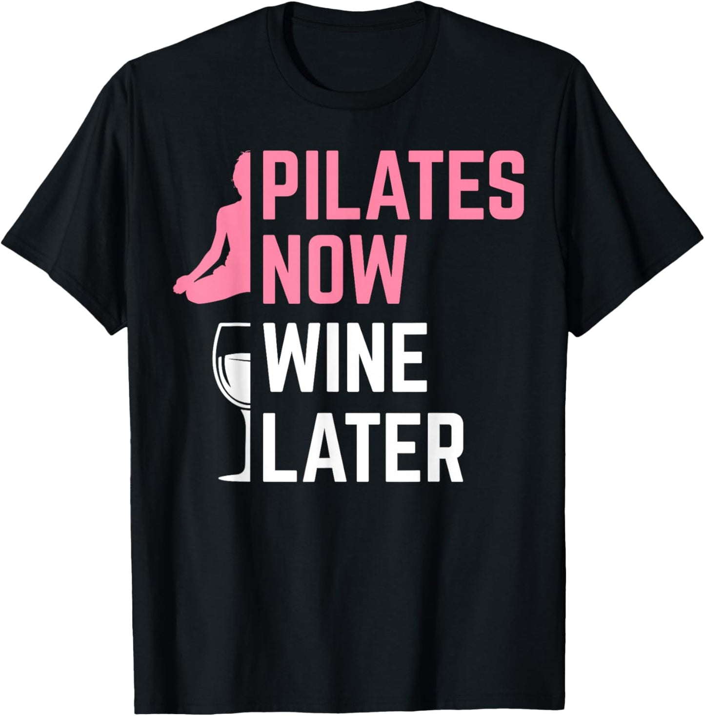 Pilates Now Wine Later Instructor Yoga Exercise Wine Lover T-Shirt - T-Shirt | Black
