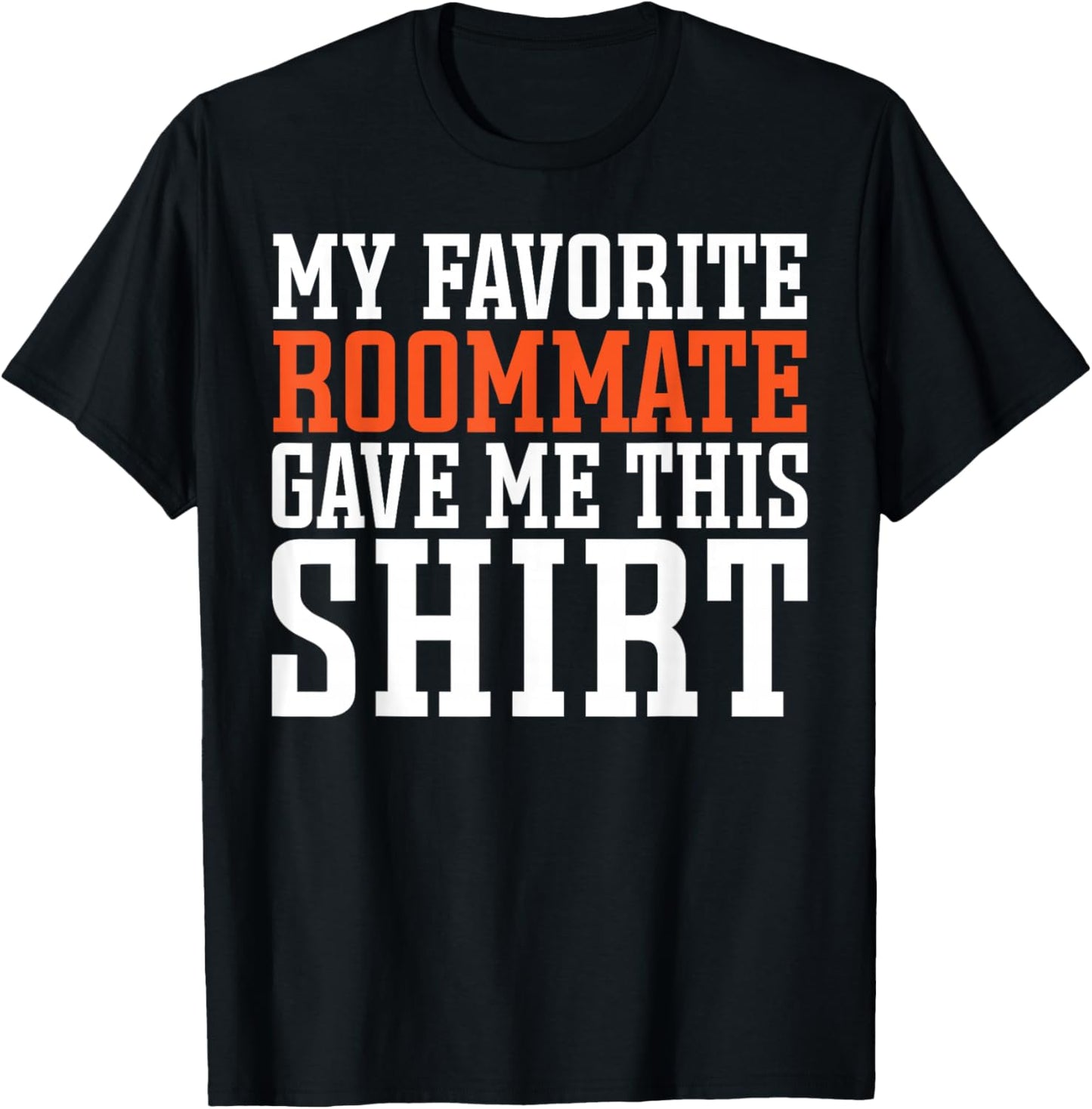 Bunkmate Roomie Flatmate My Favorite Roommate Gave Me This T-Shirt - T-Shirt | Black
