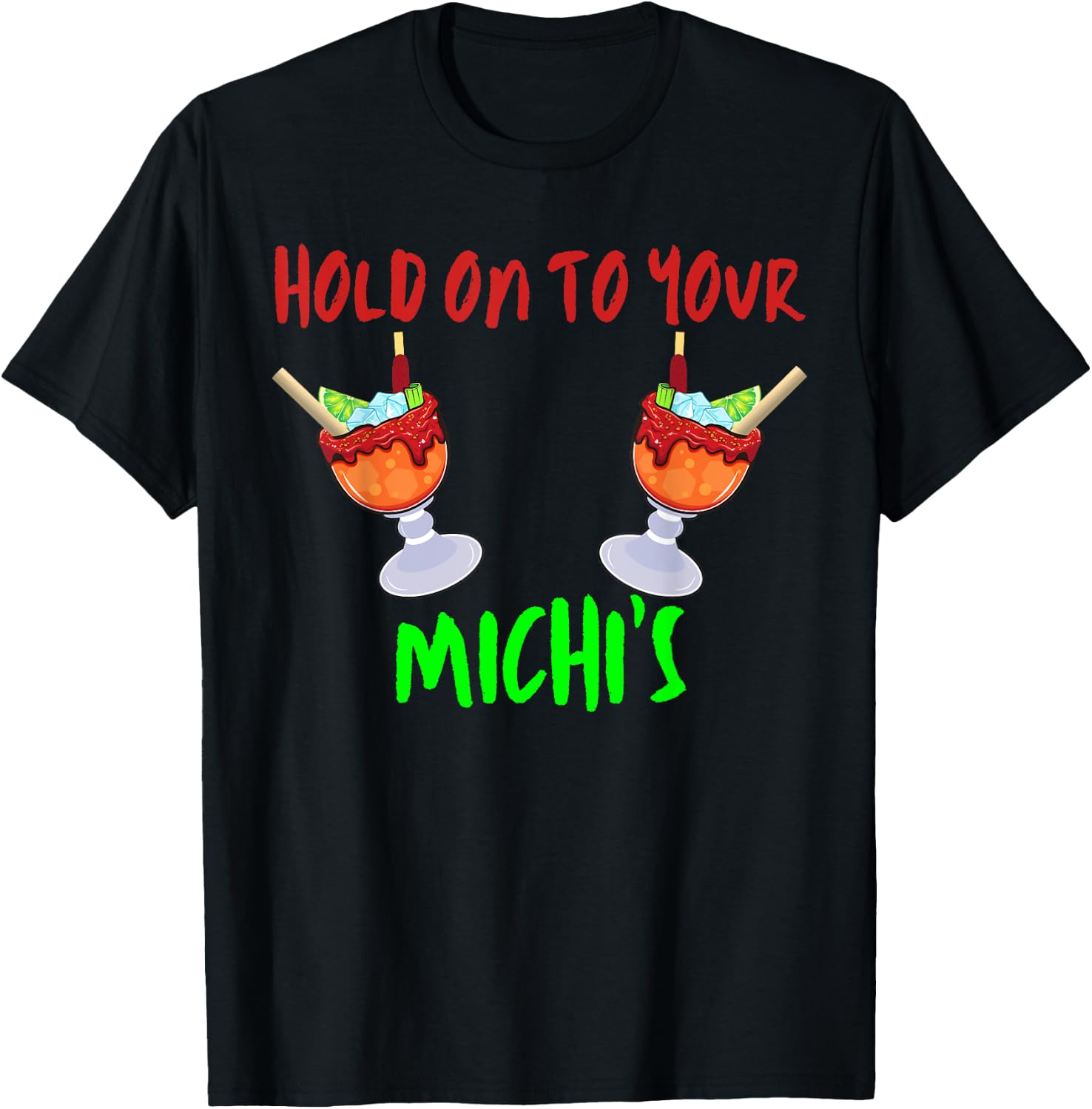 Hold On To Your Michis Funny Michelada Cinco De Mayo T-Shirt - T-Shirt | Black