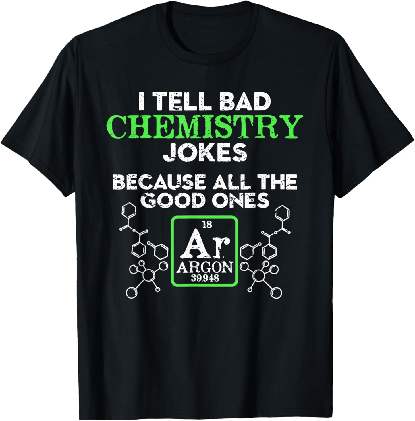 I Tell Bad Chemistry Jokes Because All the Good Ones Argon T-Shirt - T-Shirt | Black