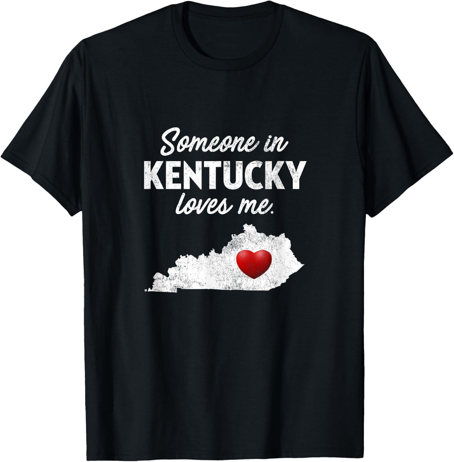 Someone in Kentucky Loves Me - Kentucky Shirt KY T-Shirt - T-Shirt | Black