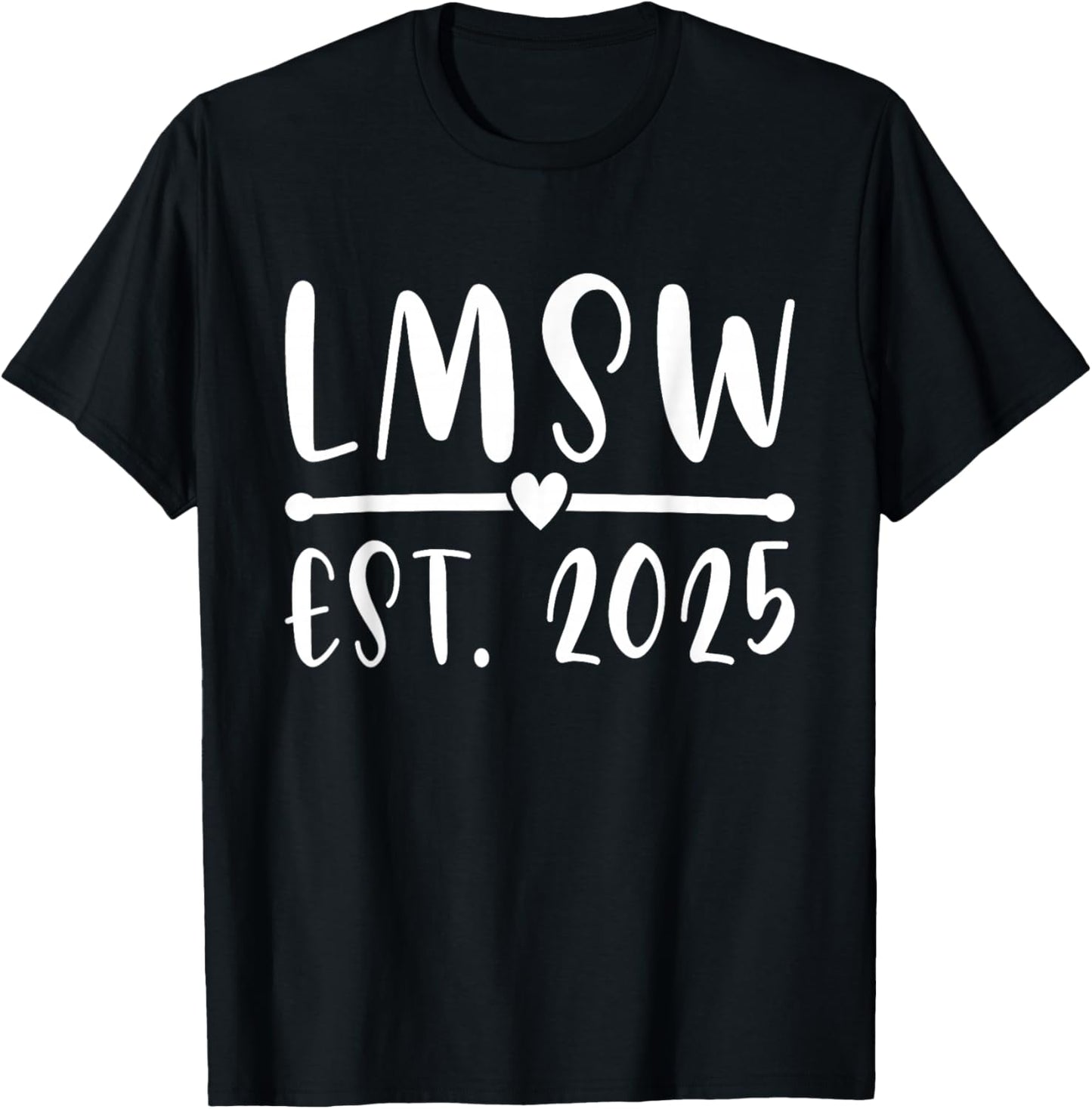 LMSW Est 2025 Licensed Master Social Worker MSW Month T-Shirt - T-Shirt | Black