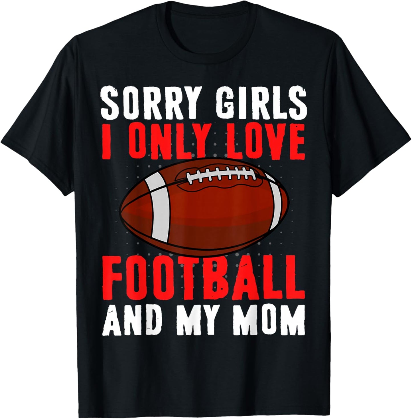 I Only Love Football and My Mom Valentine's Day Football T-Shirt - T-Shirt | Black