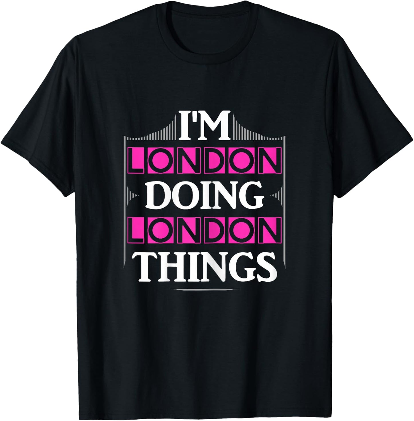 I'm London Doing London Things Funny First Name Gift T-Shirt - T-Shirt | Black