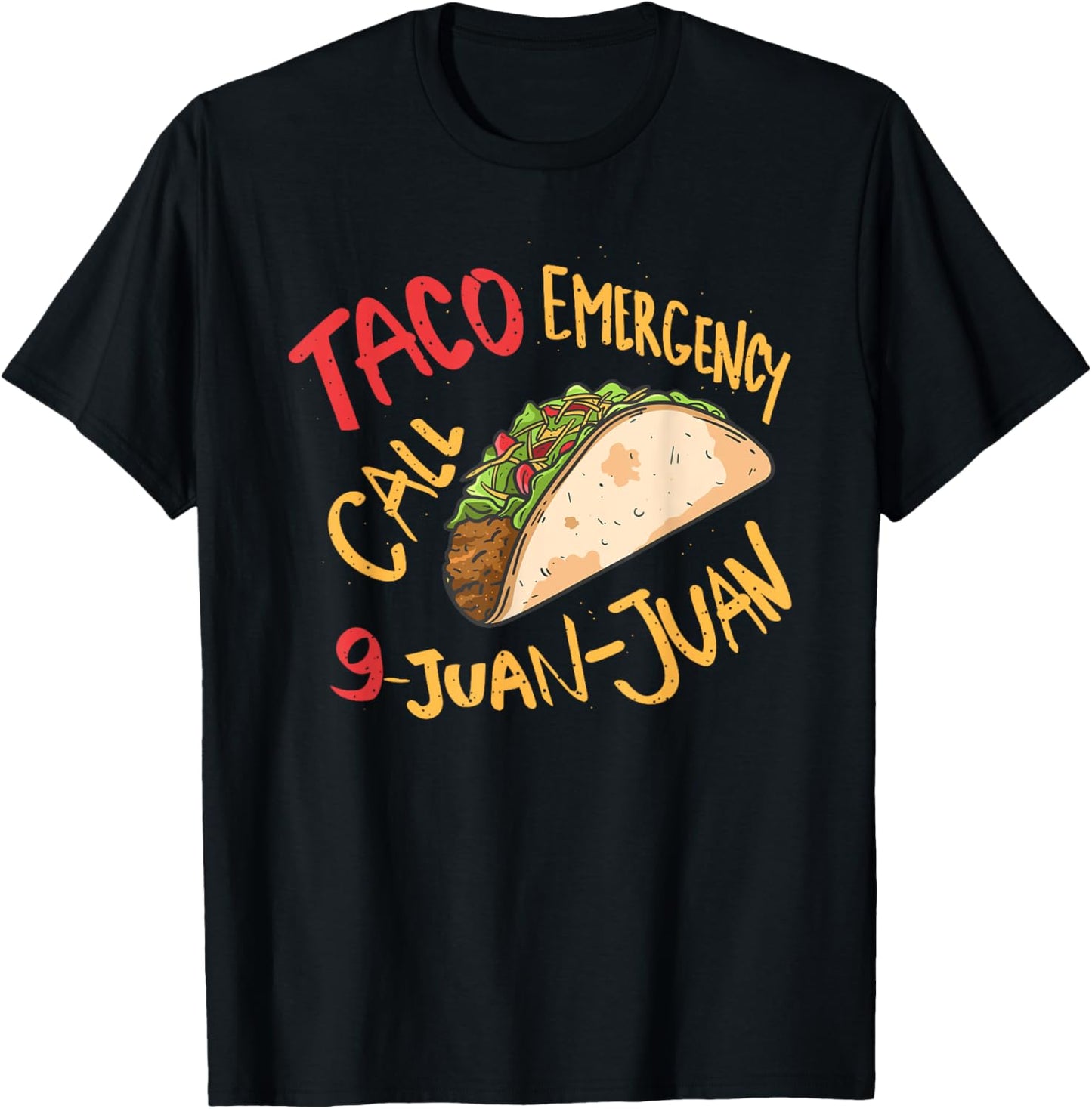 Taco Emergency Call 9 Juan Juan Cinco De Mayo Lover T-Shirt - T-Shirt | Black