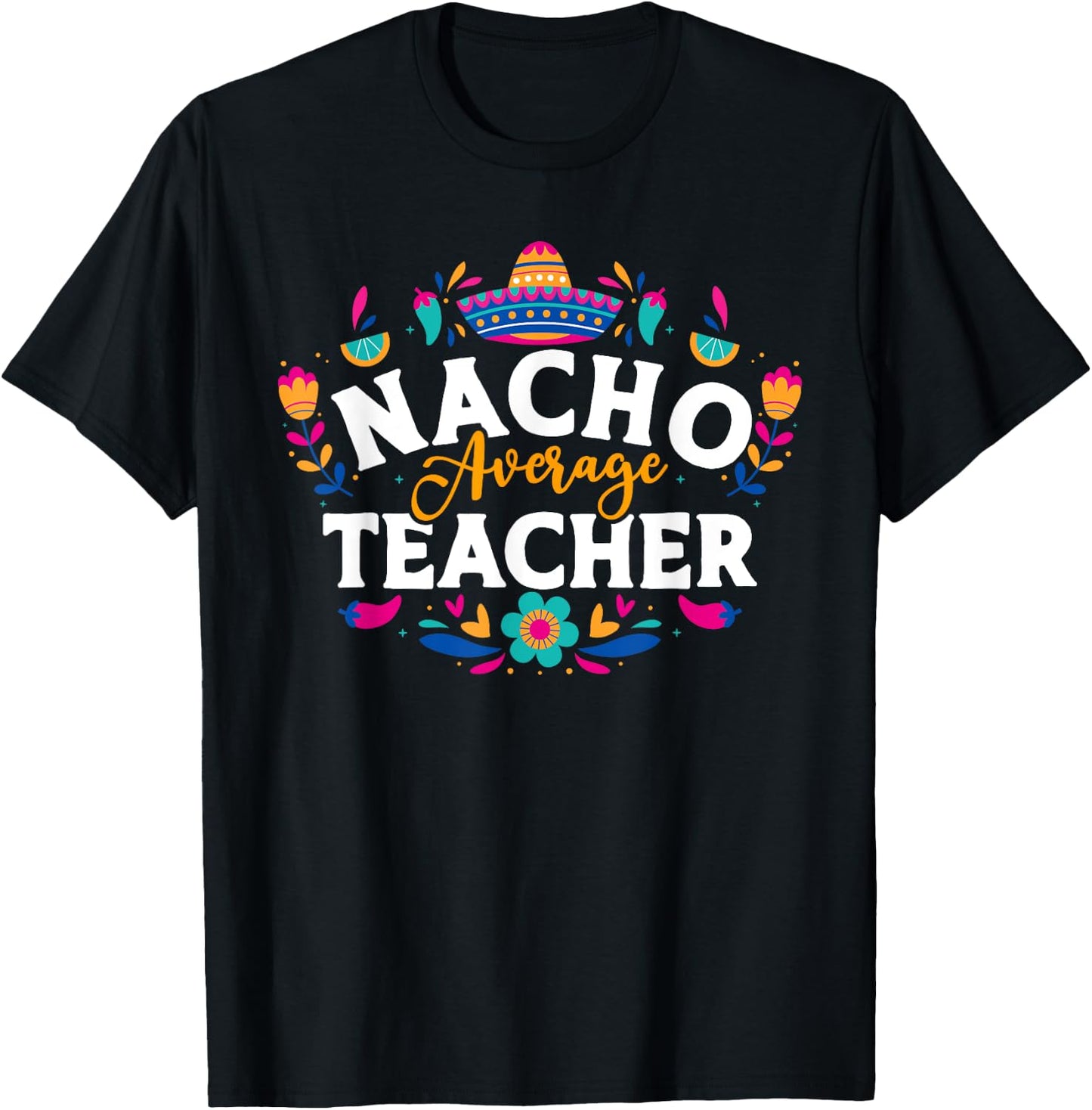Nacho Average Teacher Cinco De Mayo Mexican Matching Family Men Women T-Shirt - T-Shirt | Black