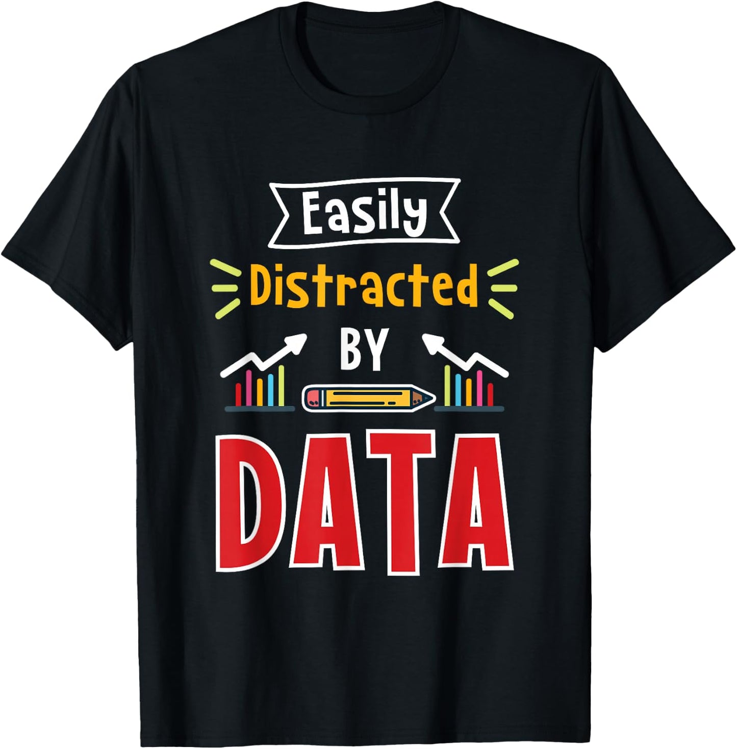 Easily Distracted By Data For Data Analysts T-Shirt - T-Shirt | Black