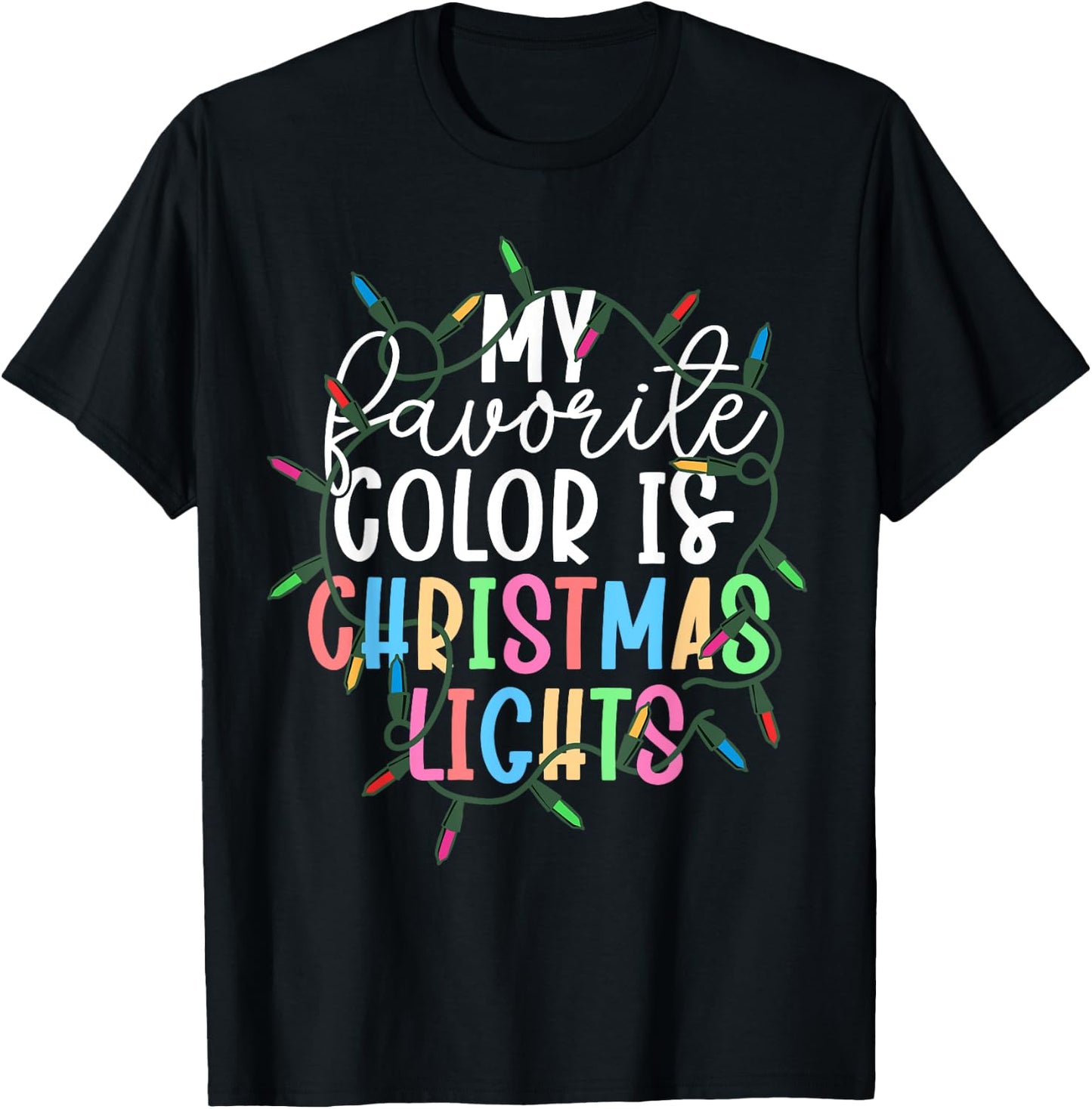 My Favorite Color Is Christmas Lights Xmas Obsessed Dad T-Shirt - T-Shirt | Black