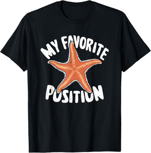 My Favorite Position - Funny Starfish Lover Adult Humor T-Shirt - T-Shirt | Black