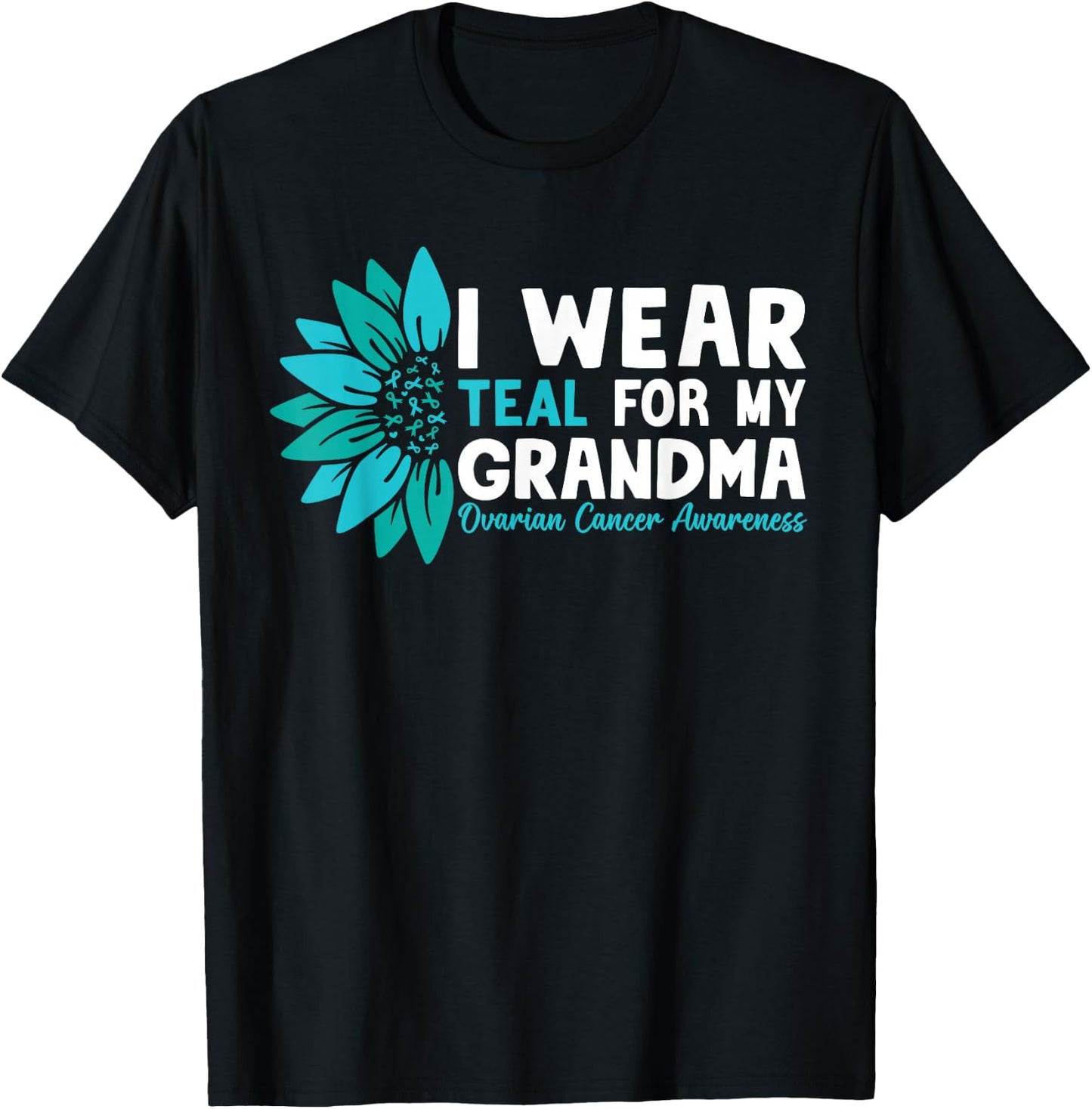 I Wear Teal For My Grandma Ovarian Cancer Awareness T-Shirt - T-Shirt | Black