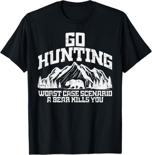 Go Hunting Worst Case Bear Kills You Wildlife Hunter Gift T-Shirt - T-Shirt | Black