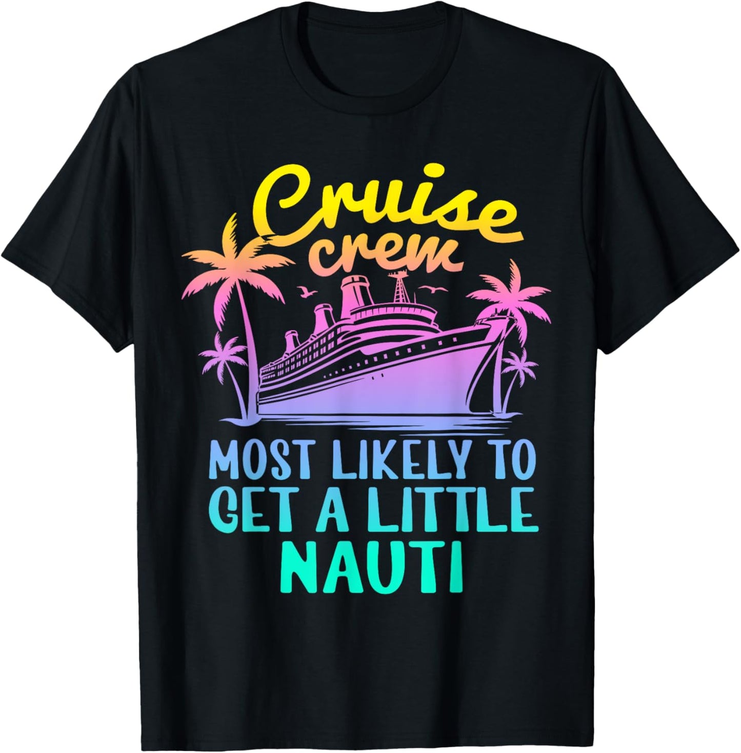 Cruise Most Likely To Get Little Nauti Family Cruise Group T-Shirt - T-Shirt | Black