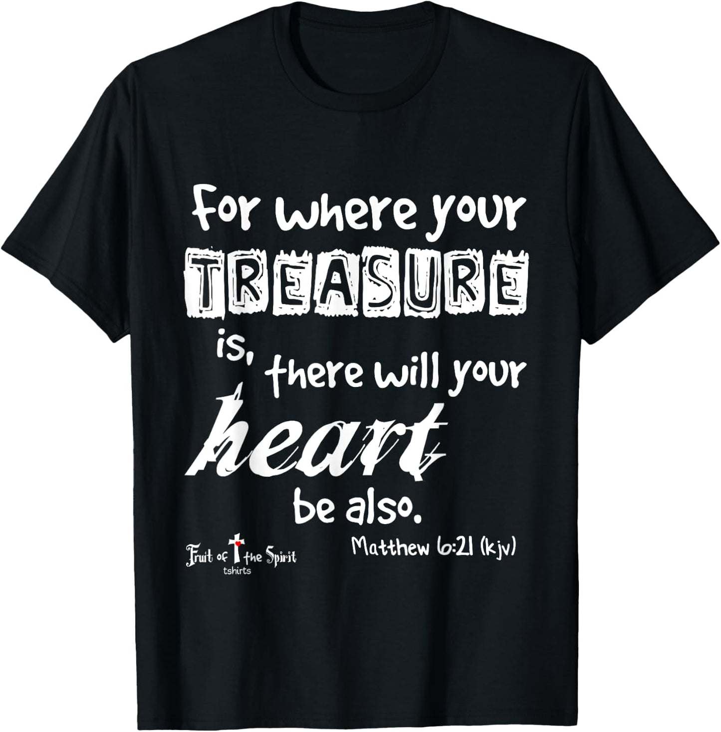 where your treasure is... heart Matthew 6:21 Christian T-Shirt - T-Shirt | Black