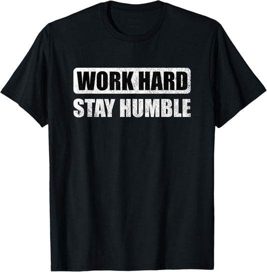 Work Hard Stay Humble - Motivational T-Shirt - T-Shirt | Black