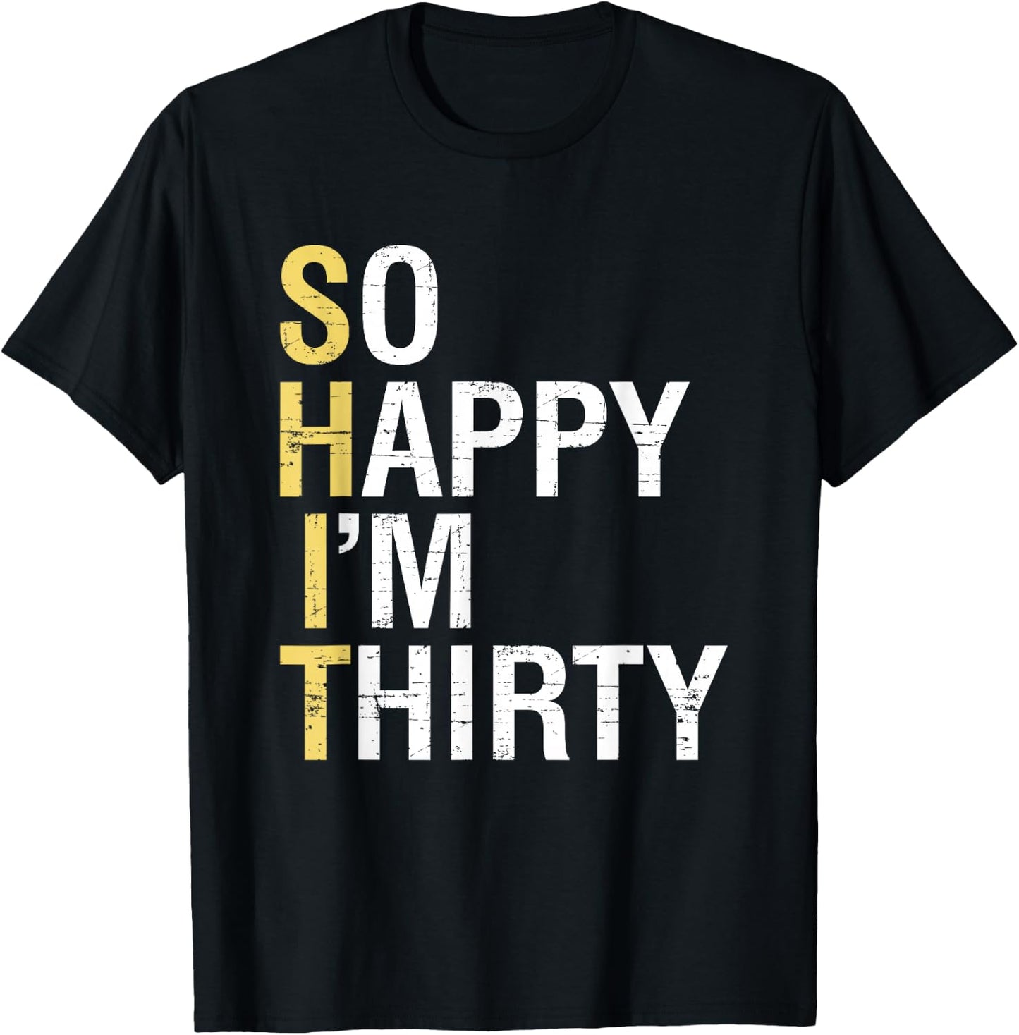 So Happy I'm Thirty Funny 30th Birthday 30 Year Old Gag Gift T-Shirt - T-Shirt | Black