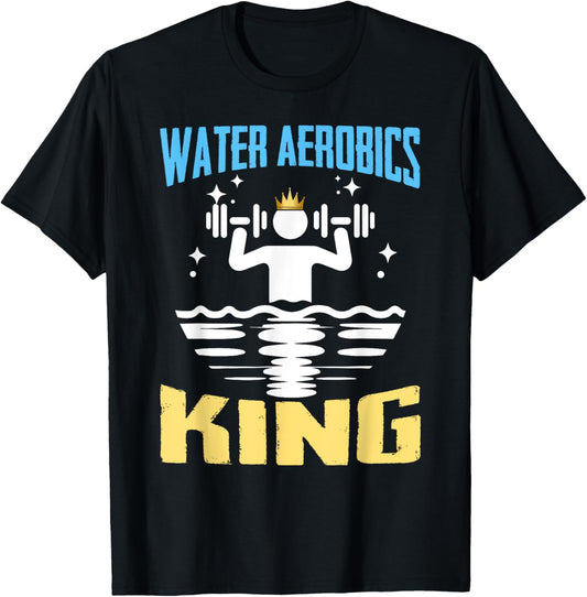 Water Aerobics King Shirt Funny Aquatic Fitness T-Shirt - T-Shirt | Black