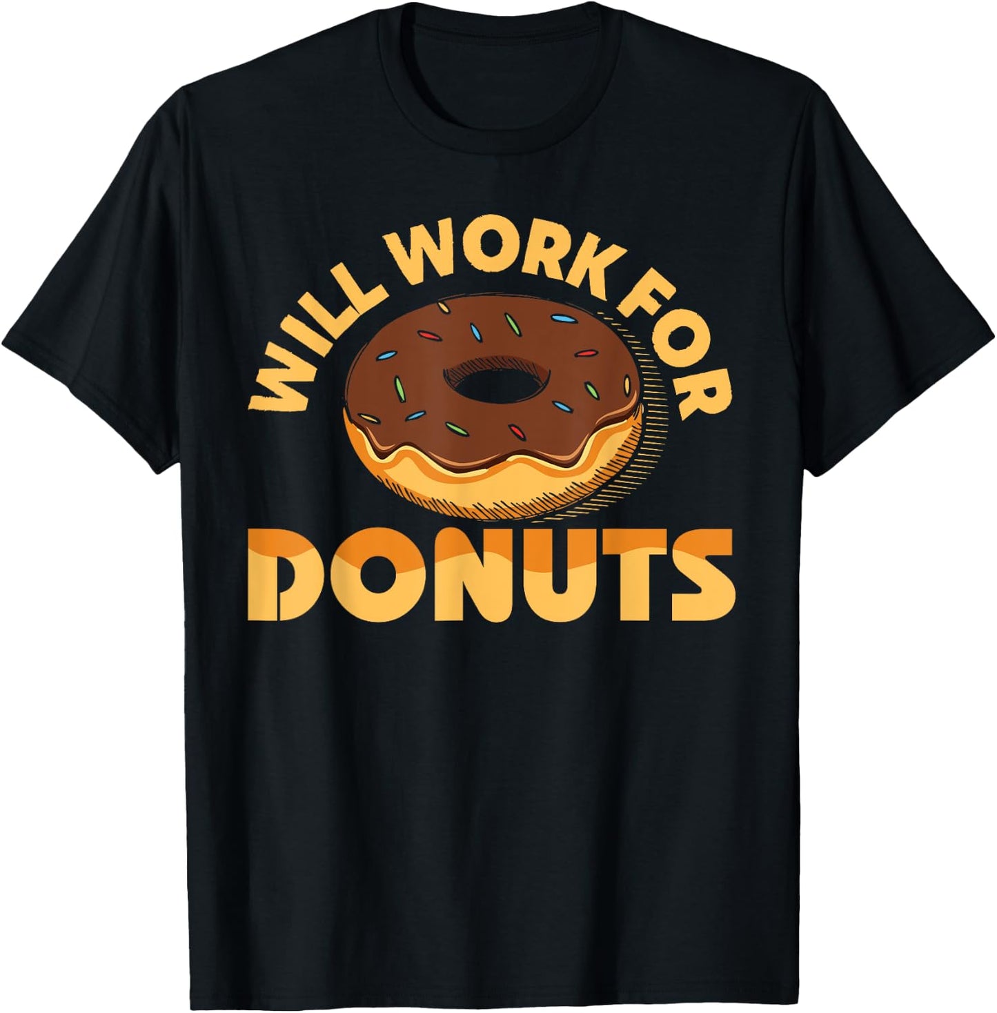 Will Work For Donuts Funny Donut Doughnut Gift T-Shirt - T-Shirt | Black