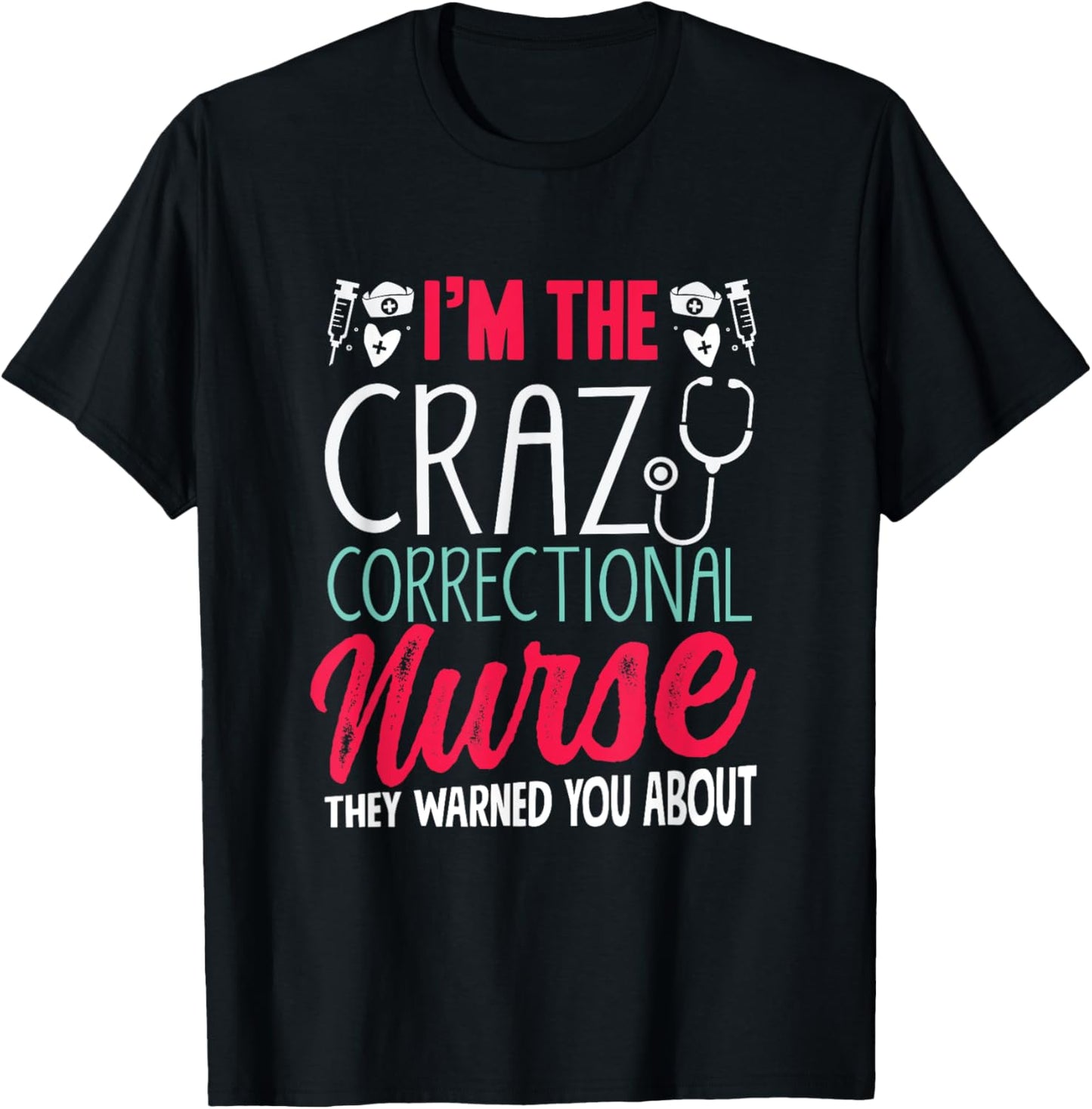 Correctional Nurse Prison Nursing T-Shirt - T-Shirt | Black