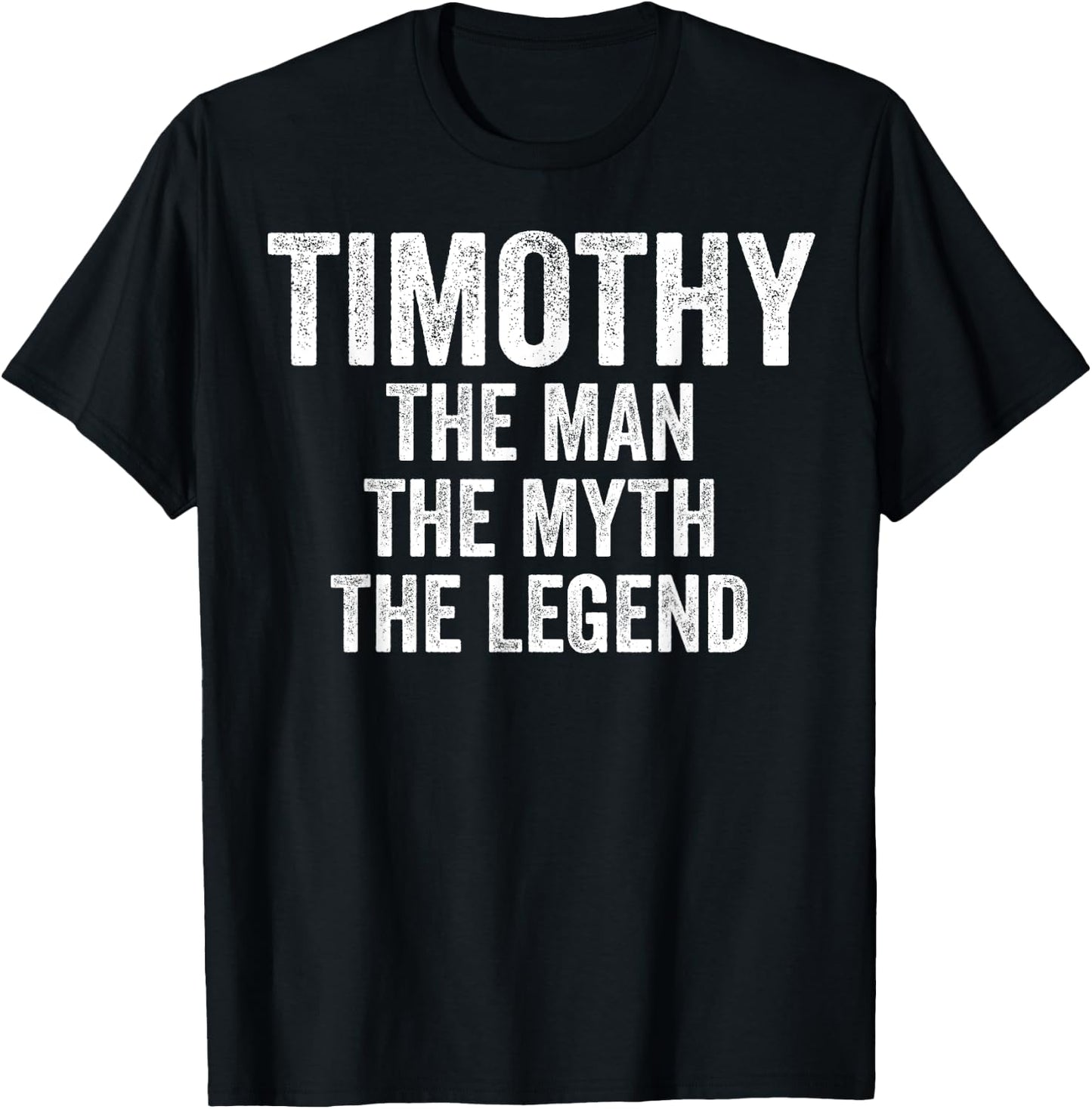 Timothy The Man The Myth The Legend First Name Timothy T-Shirt - T-Shirt | Black