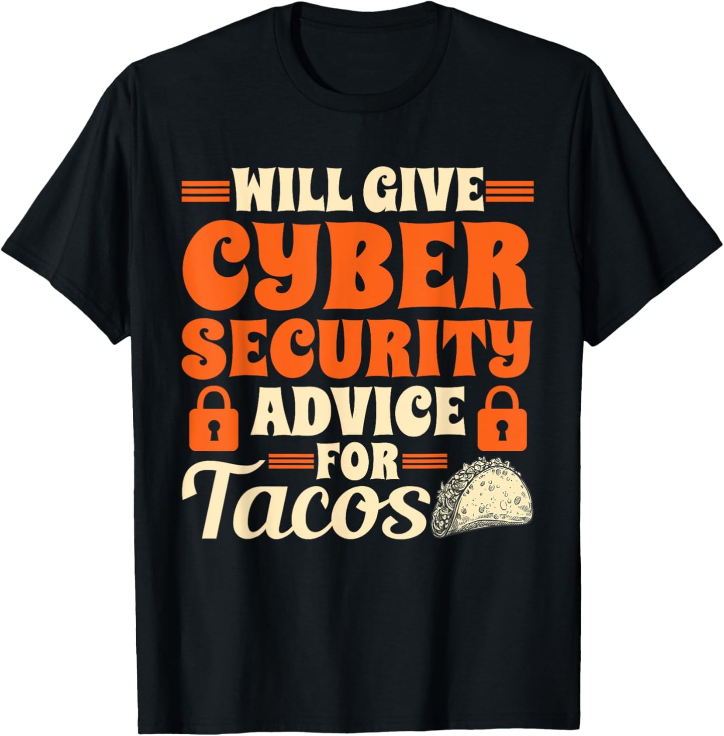 Cool Cybersecurity Will Give Cyber Security Advice For Tacos T-Shirt - T-Shirt | Black