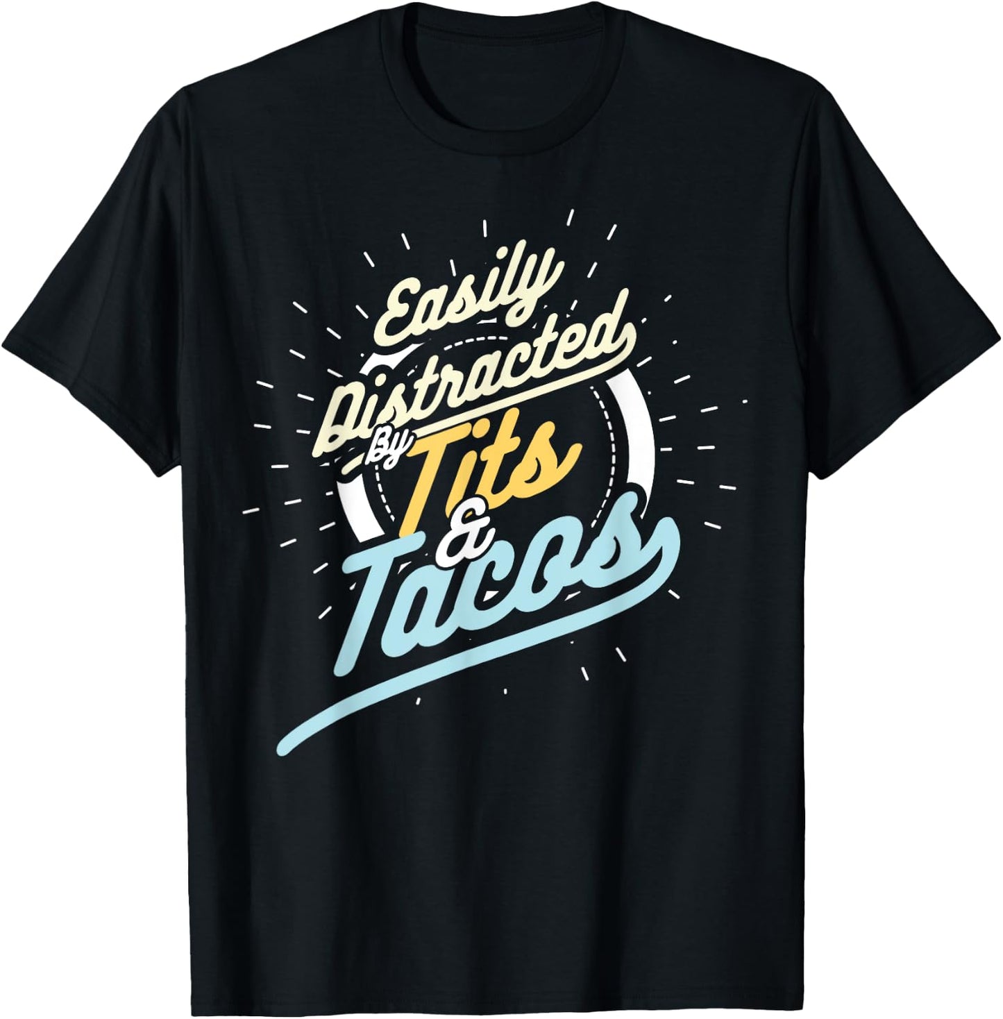 Easily Distracted By Tits and Tacos Humour Gift T-Shirt - T-Shirt | Black