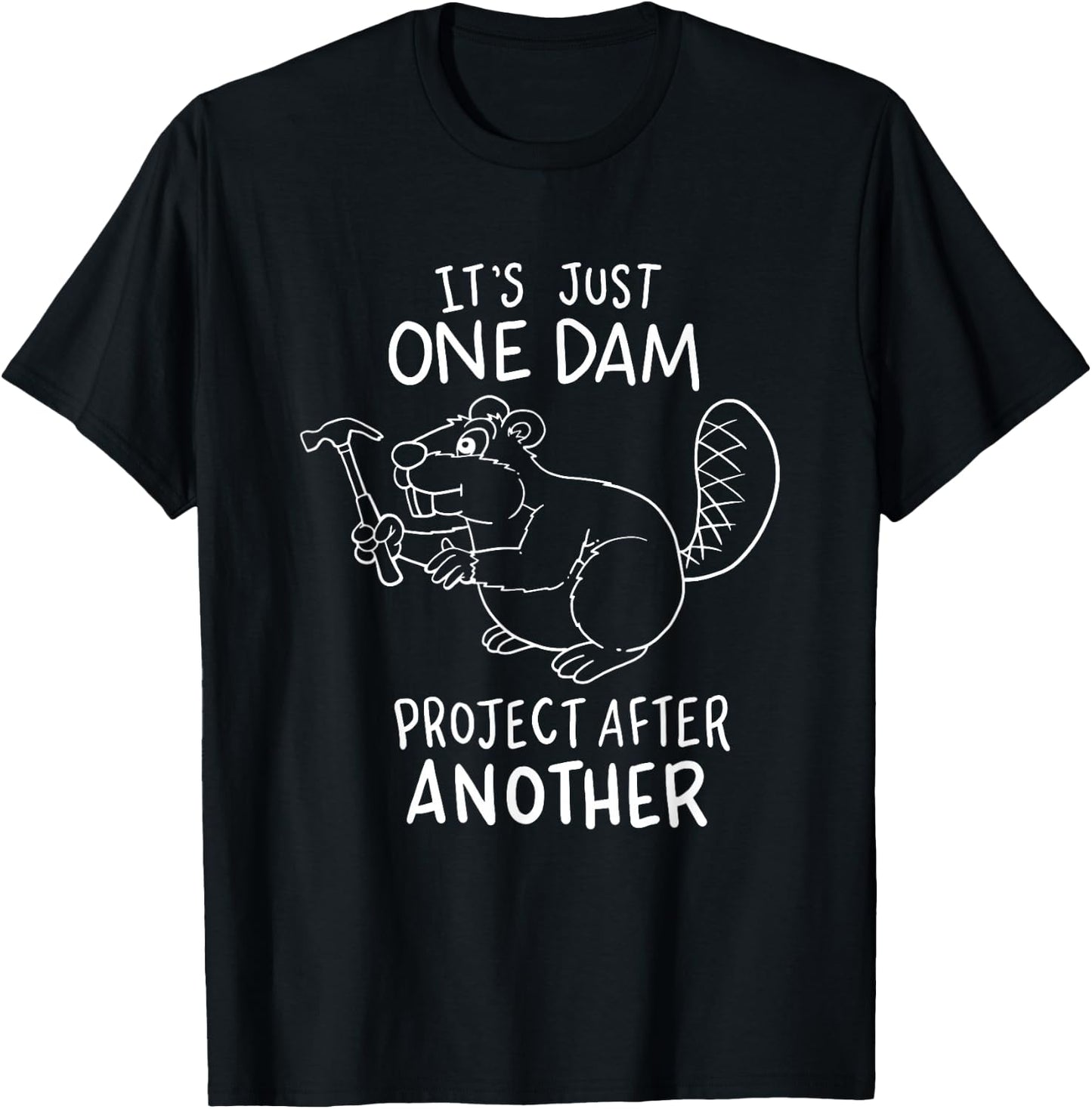 It's Just One Dam Project After Another T-Shirt - T-Shirt | Black