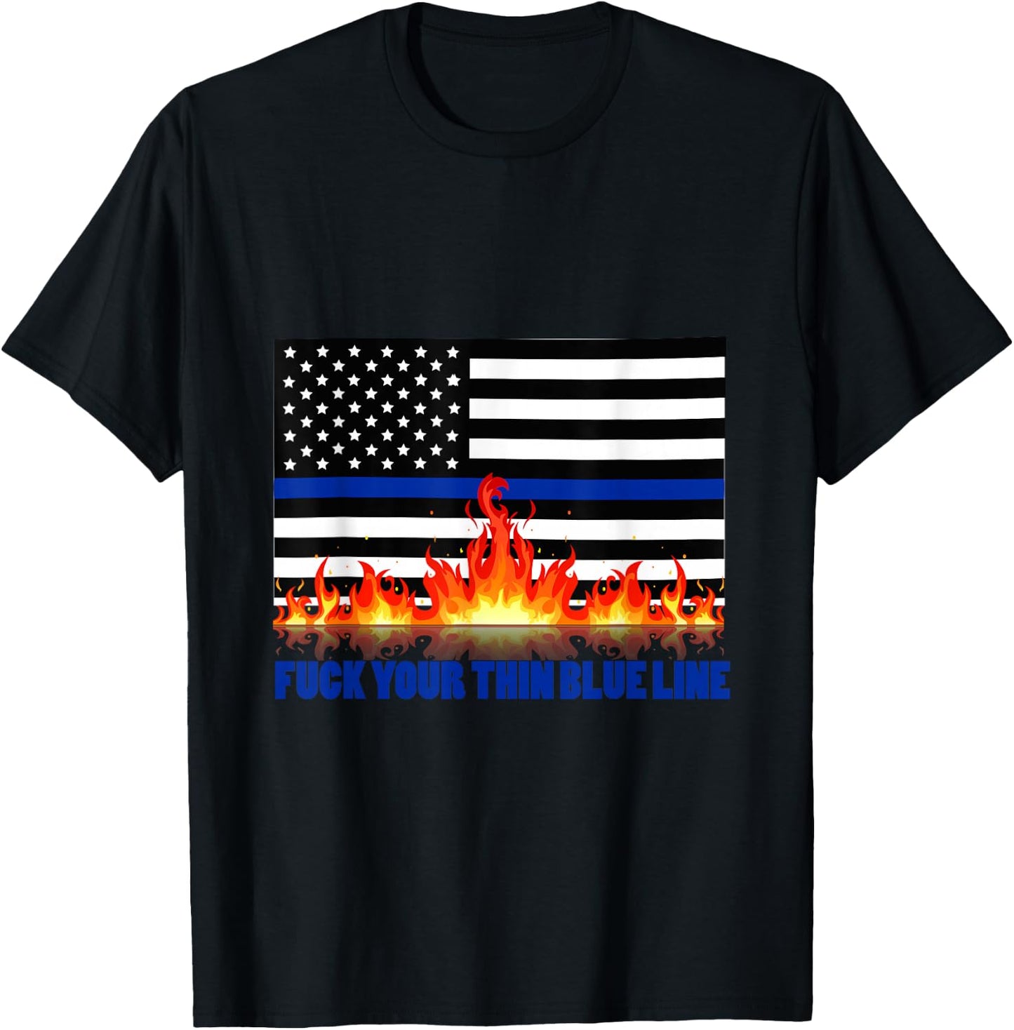 Fuck Your Thin Blue Line T-Shirt - T-Shirt | Black