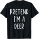 Funny Pretend I'm A Deer Costume Halloween Easy T-Shirt - T-Shirt | Black