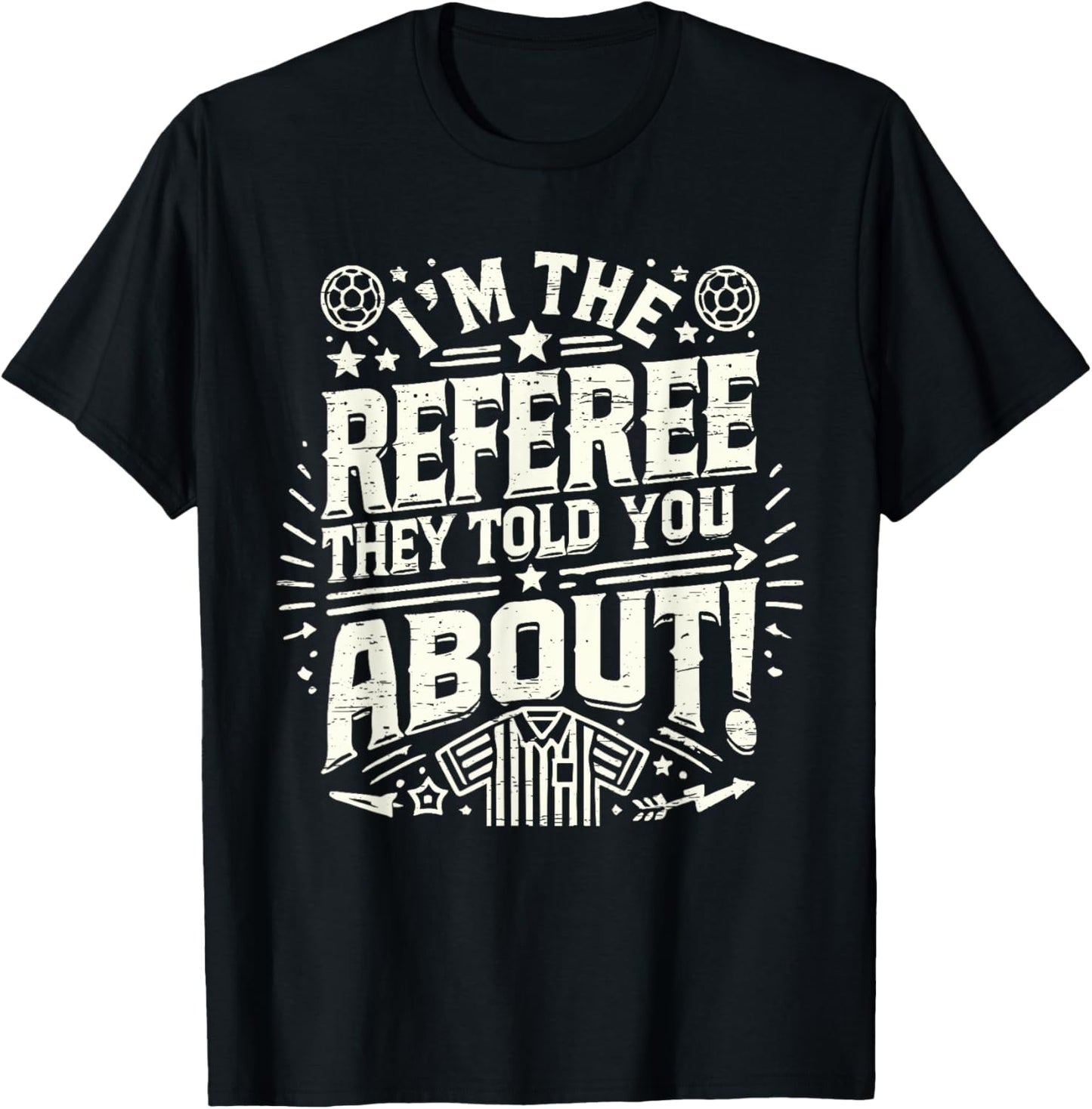 I'm The Referee They Told You About Funny Referee T-Shirt - T-Shirt | Black