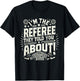 I'm The Referee They Told You About Funny Referee T-Shirt - T-Shirt | Black
