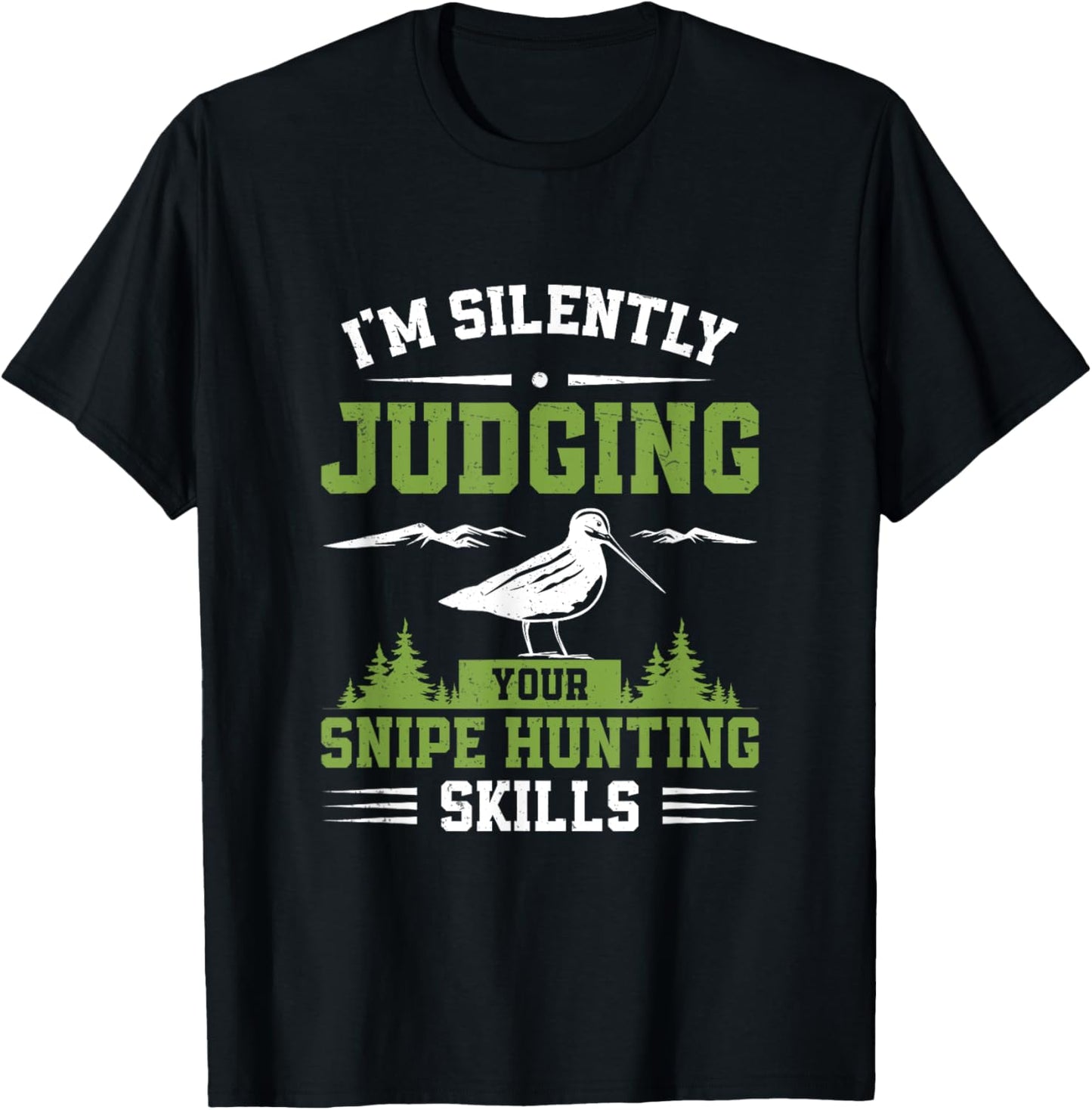 I'm Silently Judging Funny Snipe Hunting Skills Snipe Hunter T-Shirt - T-Shirt | Black