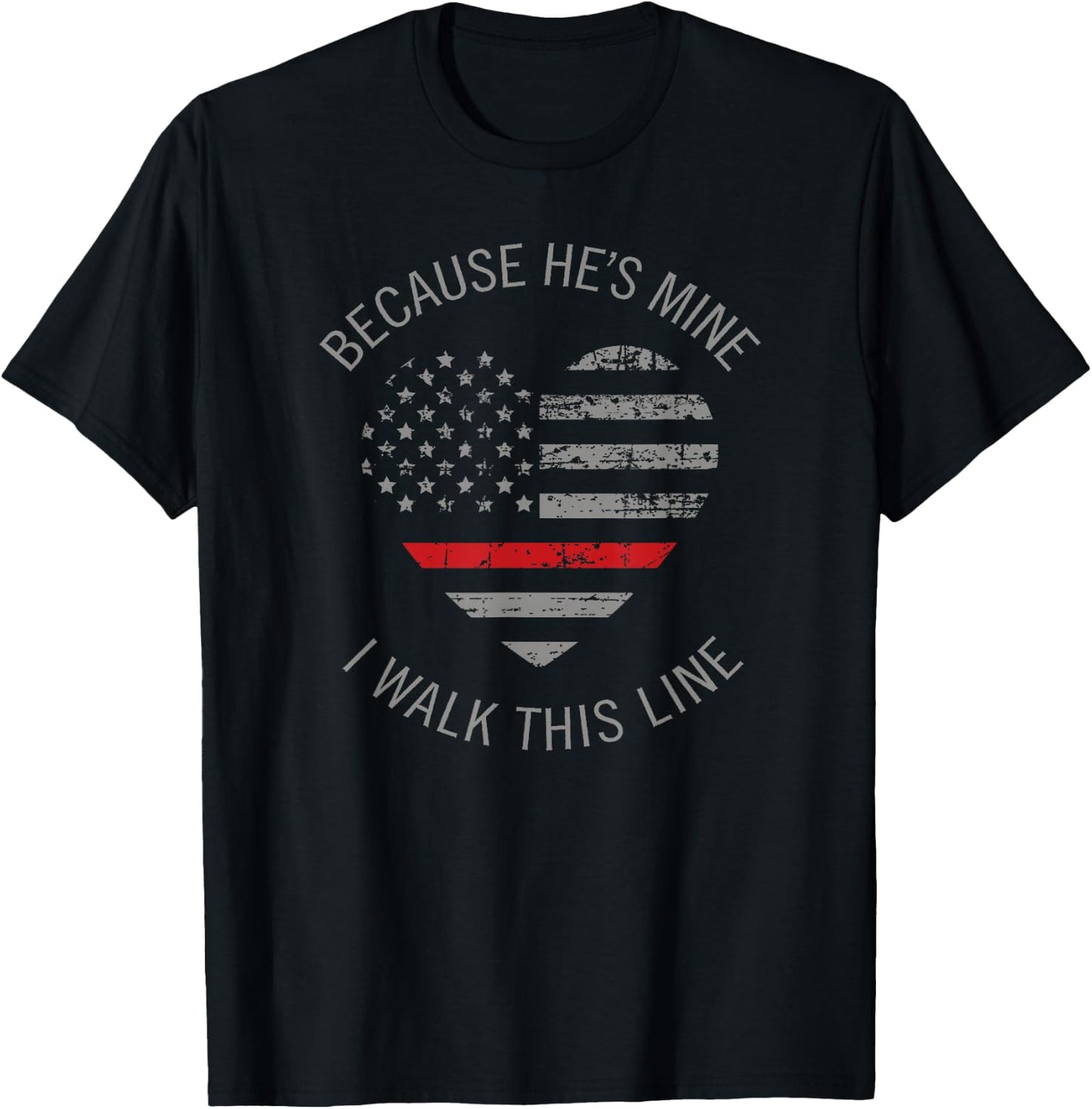 Because He's Mine I Walk This Line Firefighter Wife Shirts T-Shirt - T-Shirt | Black