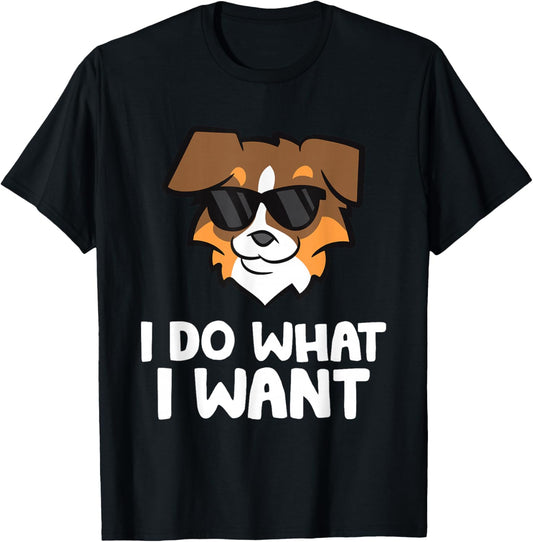 Aussie Dog I Do What I Want Funny Australian Shepherd T-Shirt - T-Shirt | Black