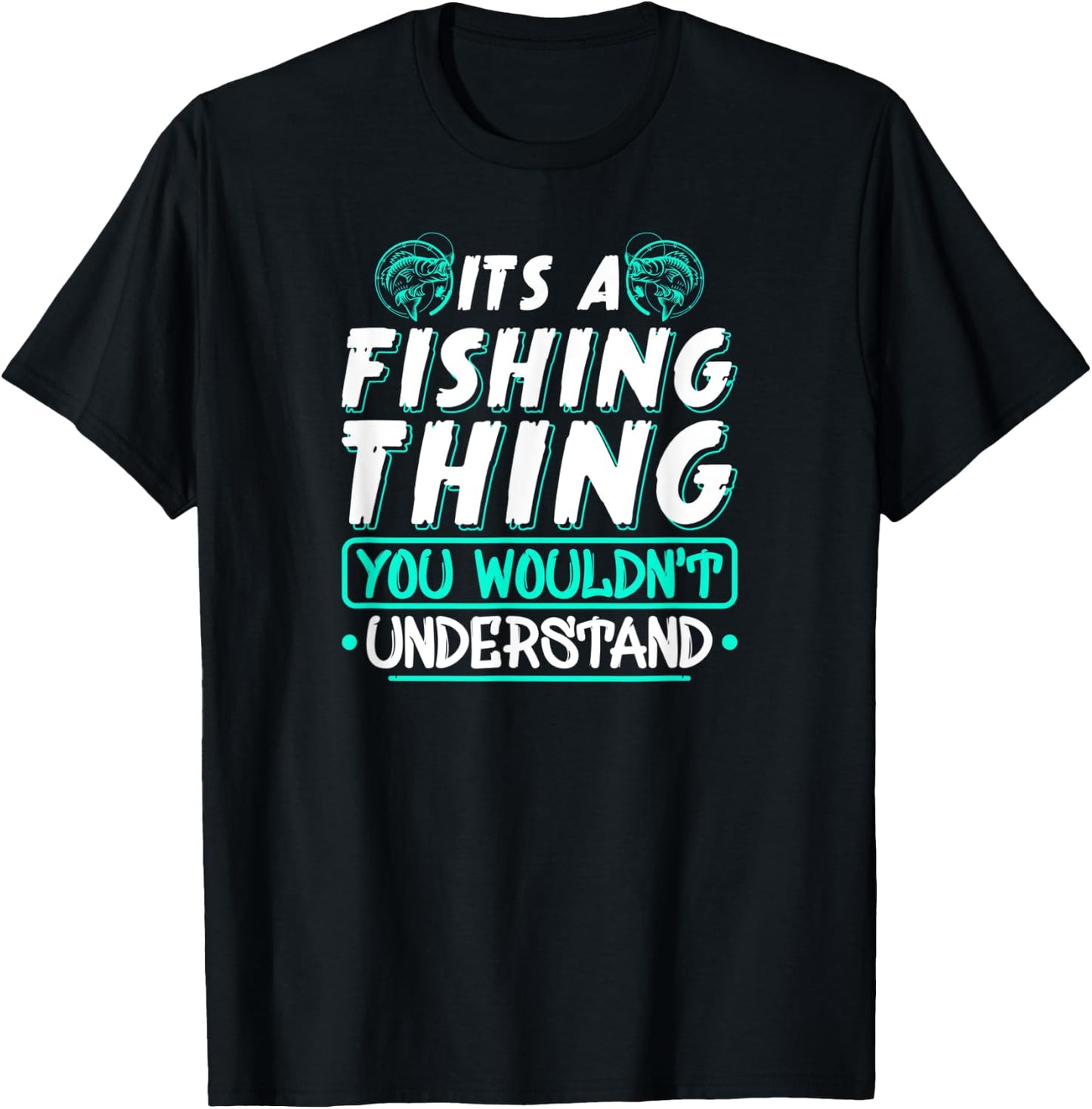 Its A Fishing Thing You Wouldnt Understand Fisherman T-Shirt - T-Shirt | Black
