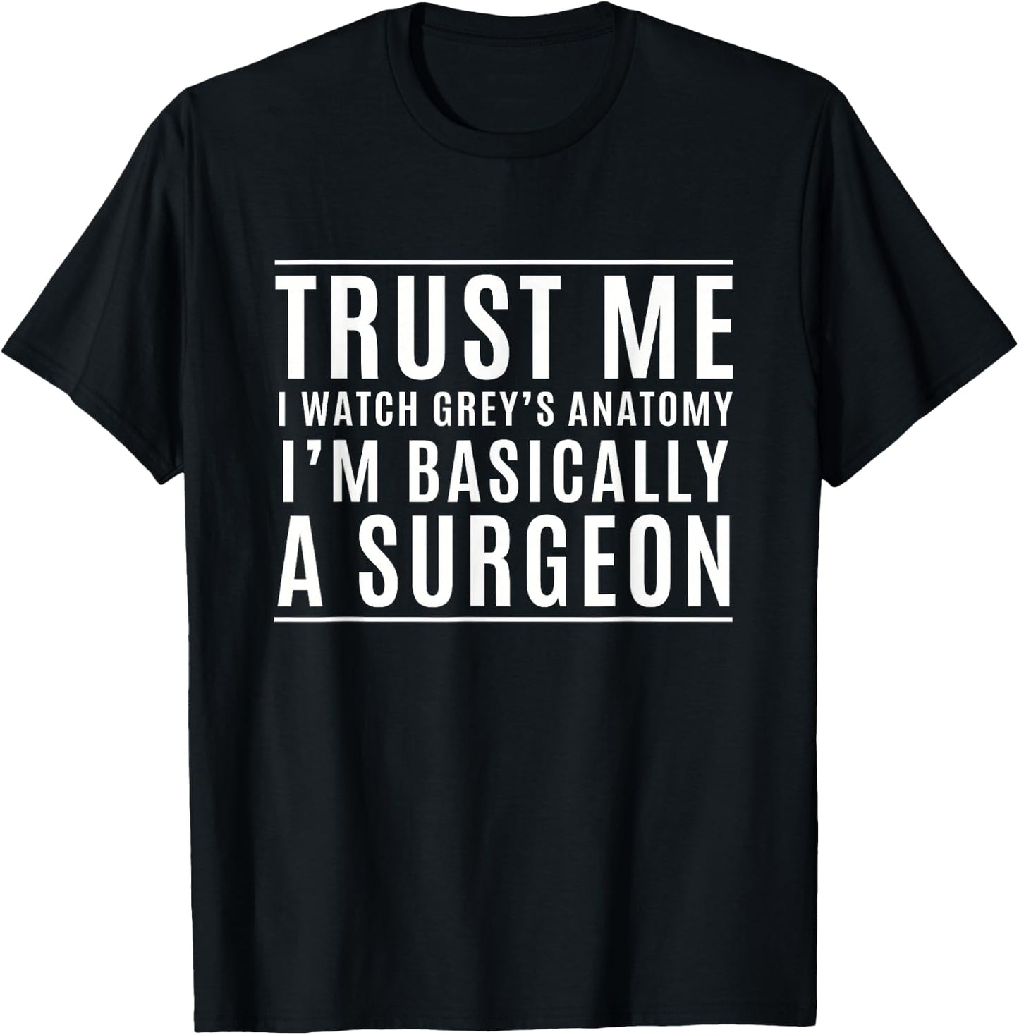 Trust Me I'm Basically A Surgeon - Funny Medical TV Drama T-Shirt - T-Shirt | Black