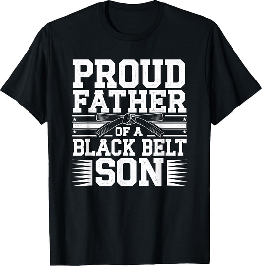 Proud Father Of A Black Belt Son Martial Arts Family Pride T-Shirt - T-Shirt | Black